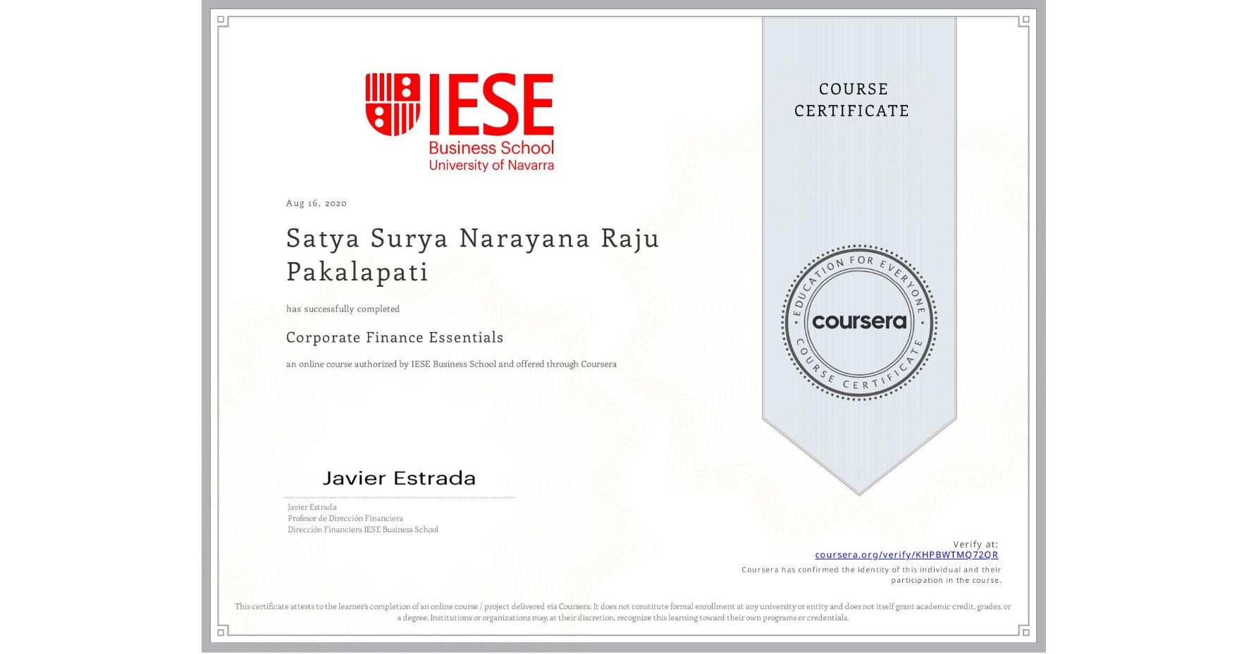 View certificate for Satya Surya Narayana Raju Pakalapati, Corporate Finance Essentials, an online non-credit course authorized by IESE Business School and offered through Coursera