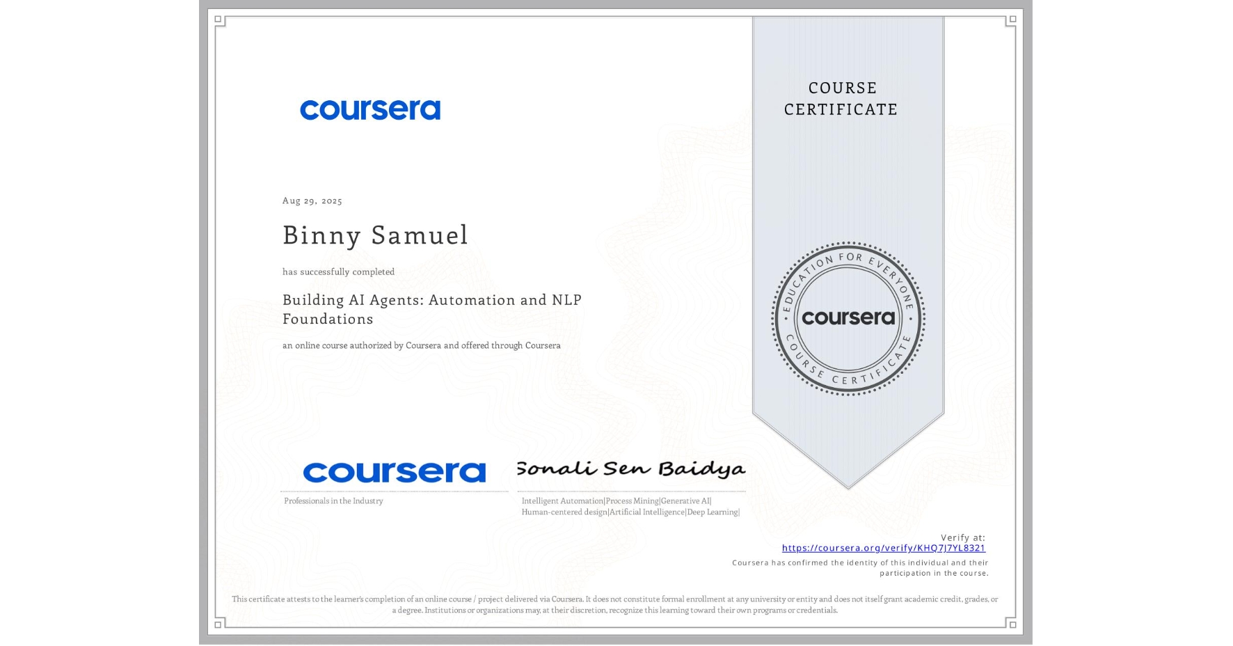 View certificate for Binny Samuel, Building AI Agents: Automation and NLP Foundations, an online non-credit course authorized by Coursera and offered through Coursera