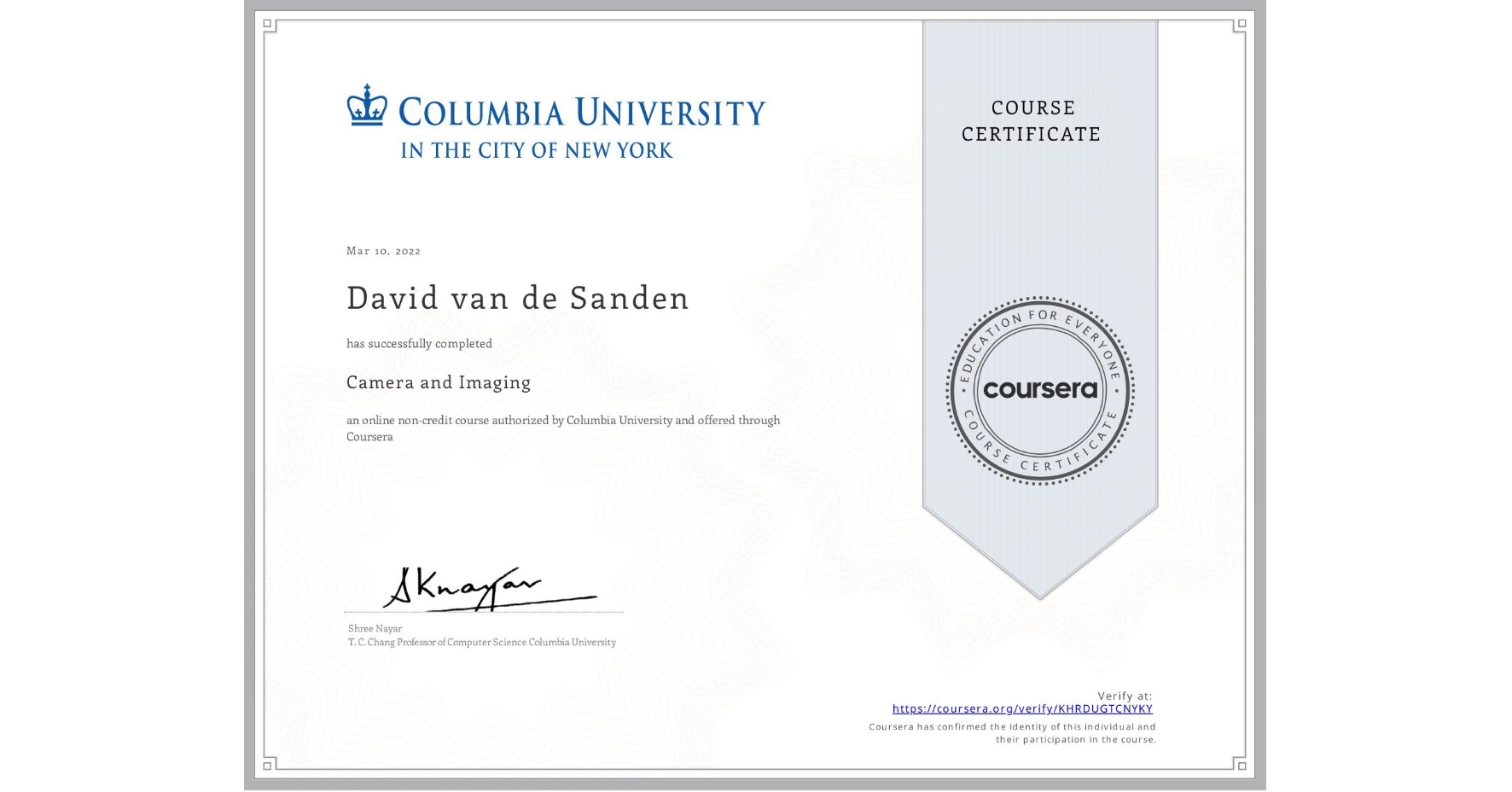 View certificate for David van de Sanden, Camera and Imaging, an online non-credit course authorized by Columbia University and offered through Coursera