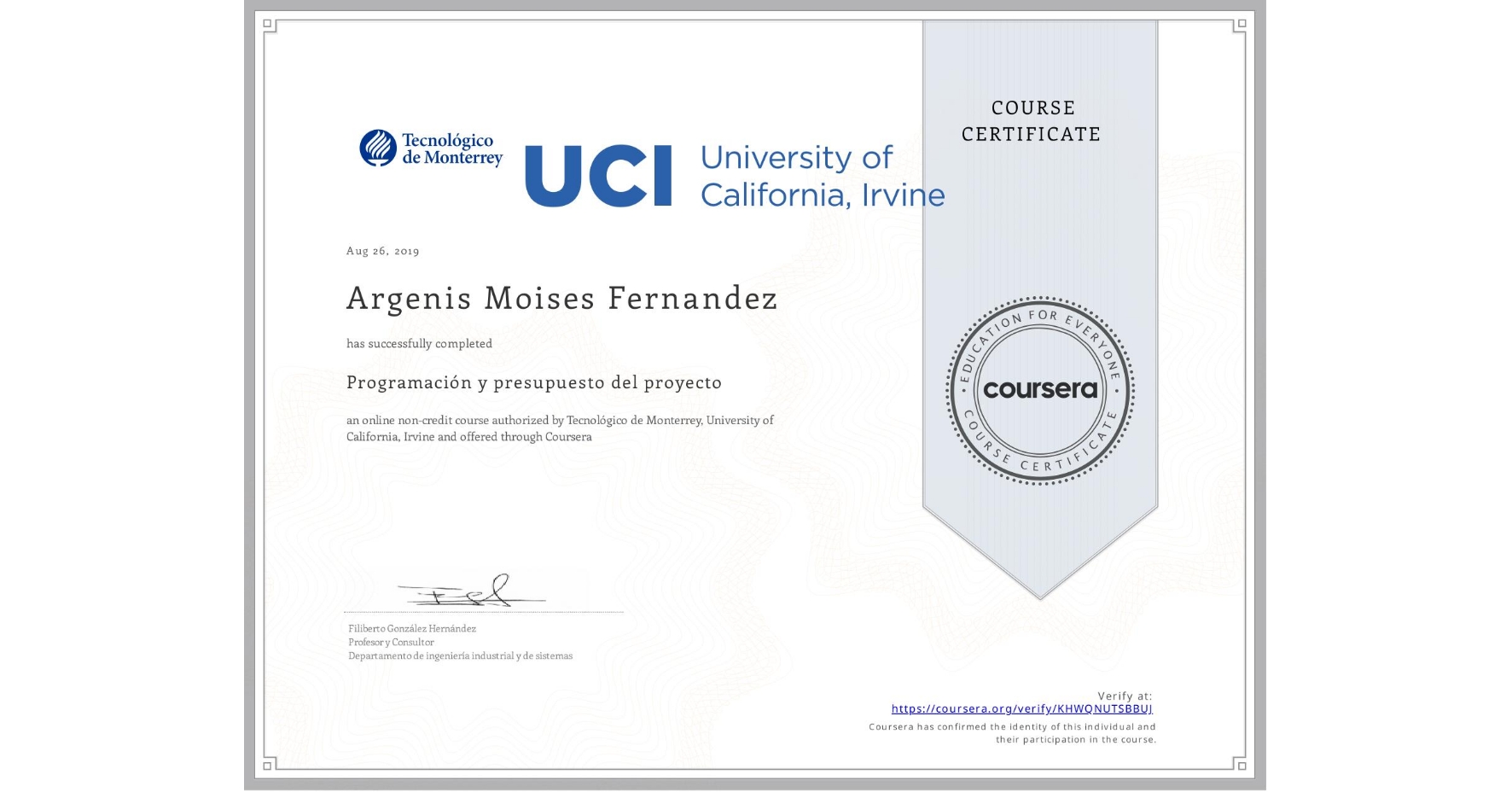 View certificate for Argenis Moises Fernandez, Programación y presupuesto del proyecto, an online non-credit course authorized by Tecnológico de Monterrey & University of California, Irvine and offered through Coursera