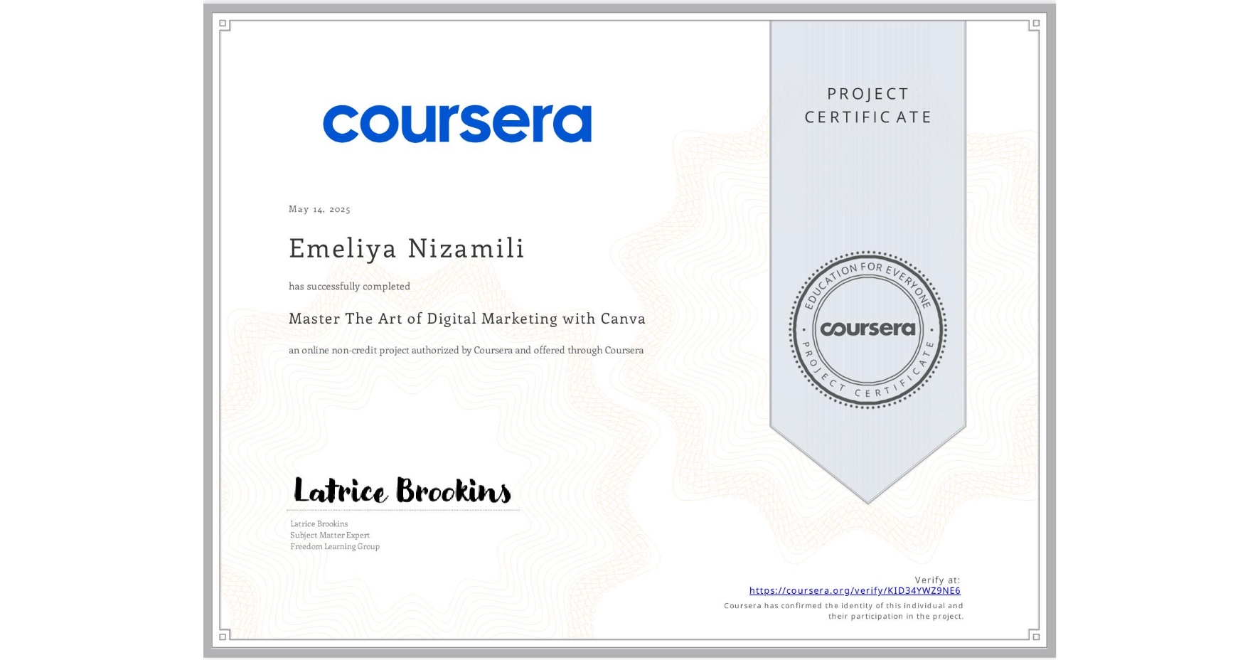 View certificate for Emeliya Nizamili, Master The Art of Digital Marketing with Canva , an online non-credit course authorized by Coursera and offered through Coursera