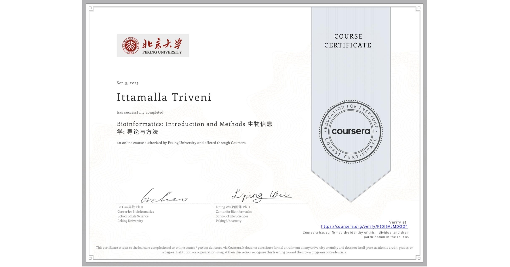 View certificate for Ittamalla Triveni, Bioinformatics: Introduction and Methods 生物信息学: 导论与方法, an online non-credit course authorized by Peking University and offered through Coursera