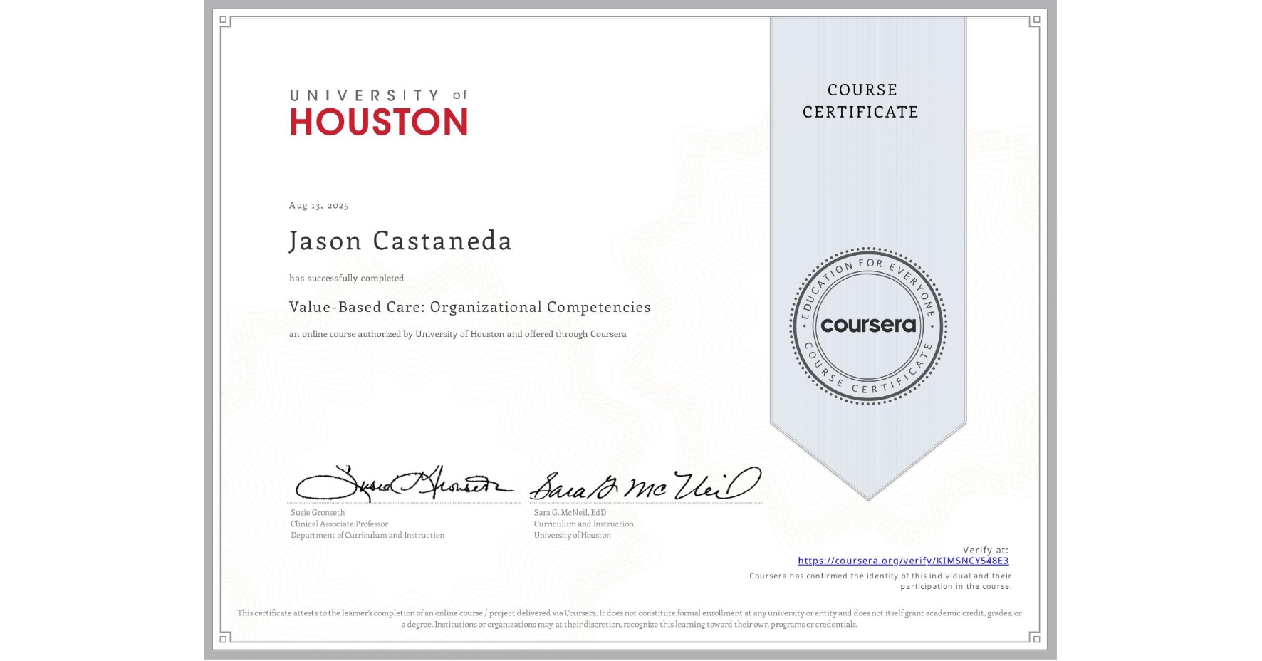 View certificate for Jason Castaneda, Value-Based Care: Organizational Competencies, an online non-credit course authorized by University of Houston and offered through Coursera