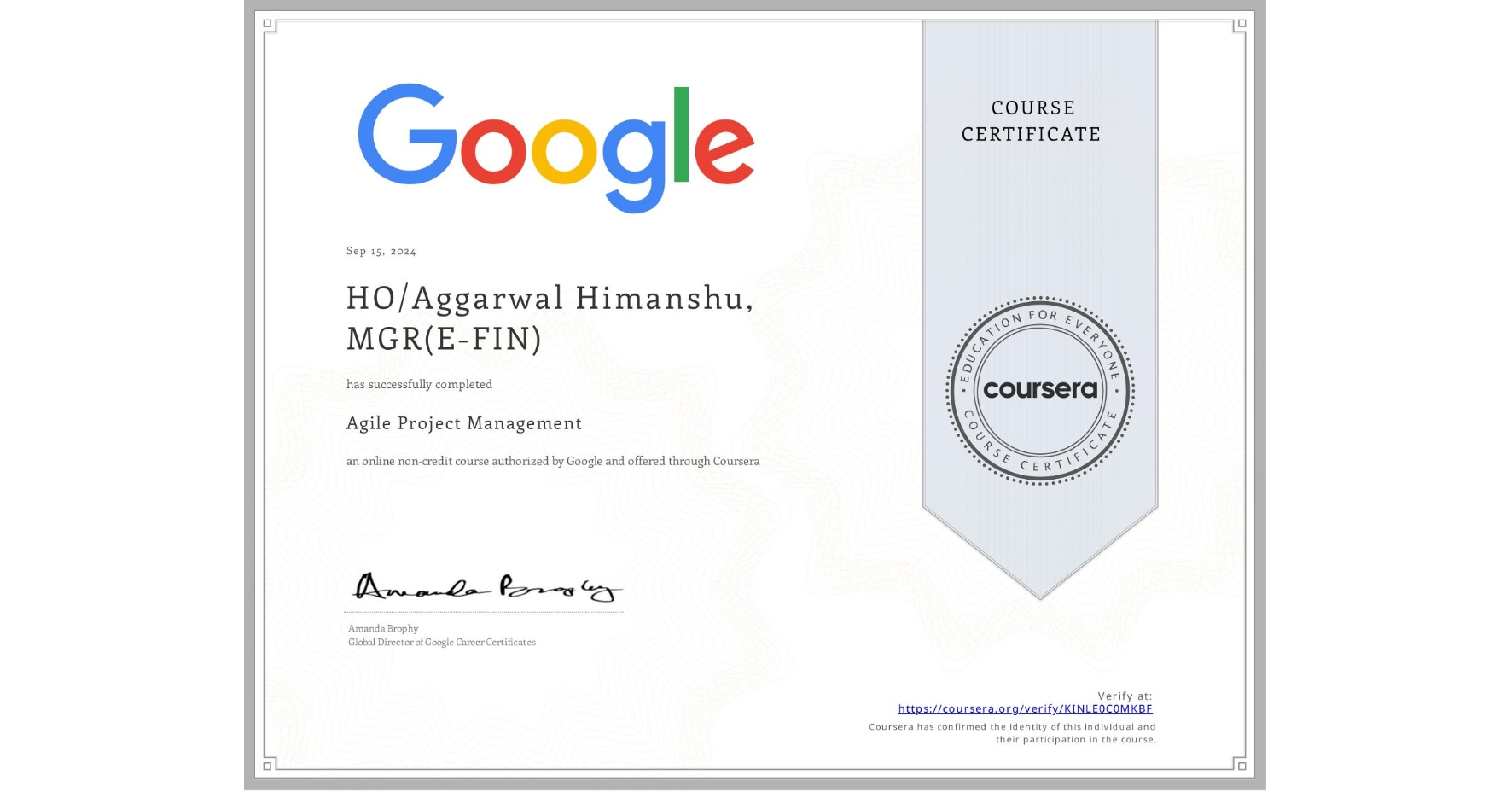 View certificate for HO/Aggarwal Himanshu, MGR(E-FIN), Agile Project Management, an online non-credit course authorized by Google and offered through Coursera