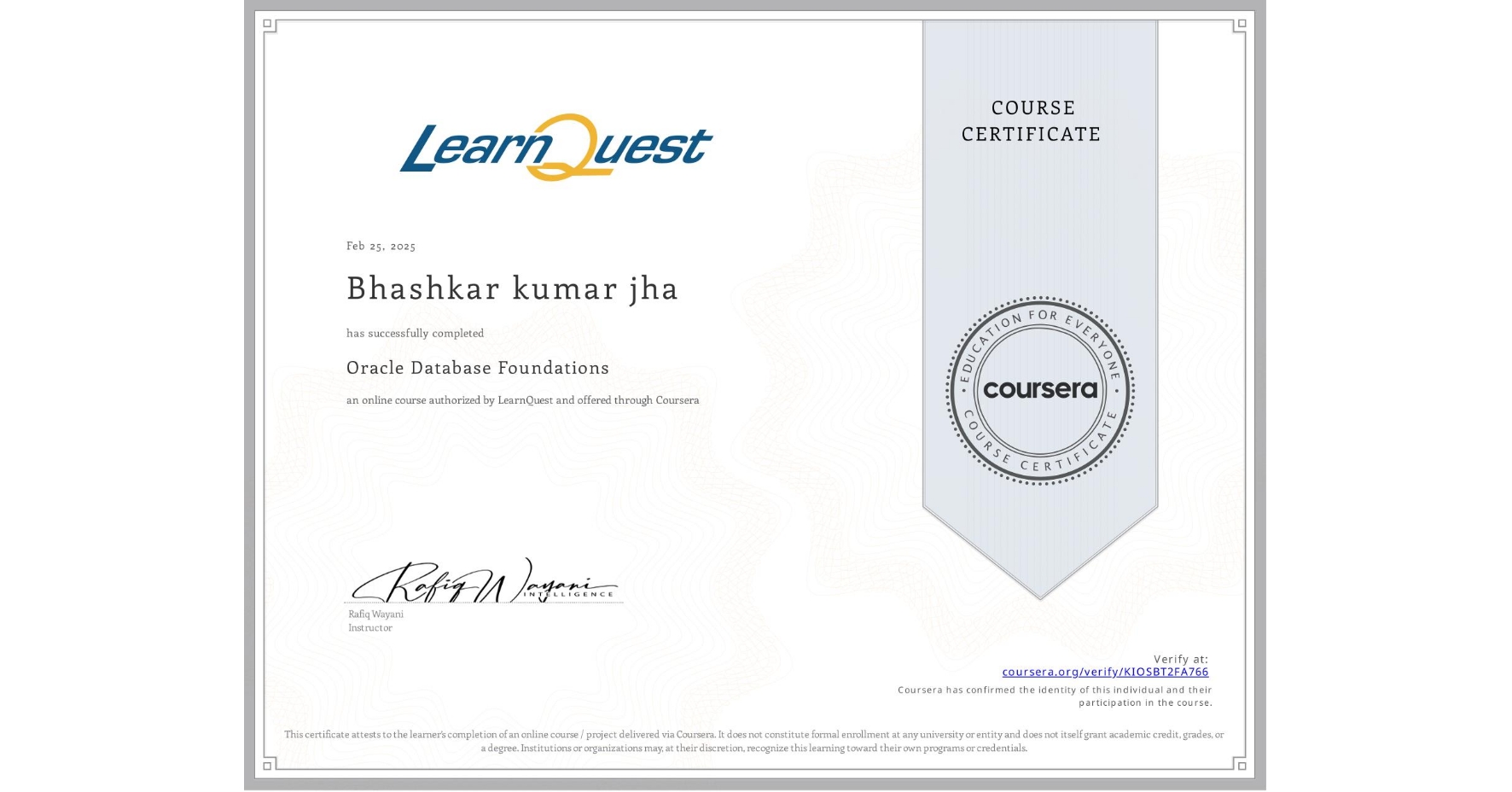 View certificate for Bhashkar kumar jha, Oracle Database Foundations, an online non-credit course authorized by LearnQuest and offered through Coursera
