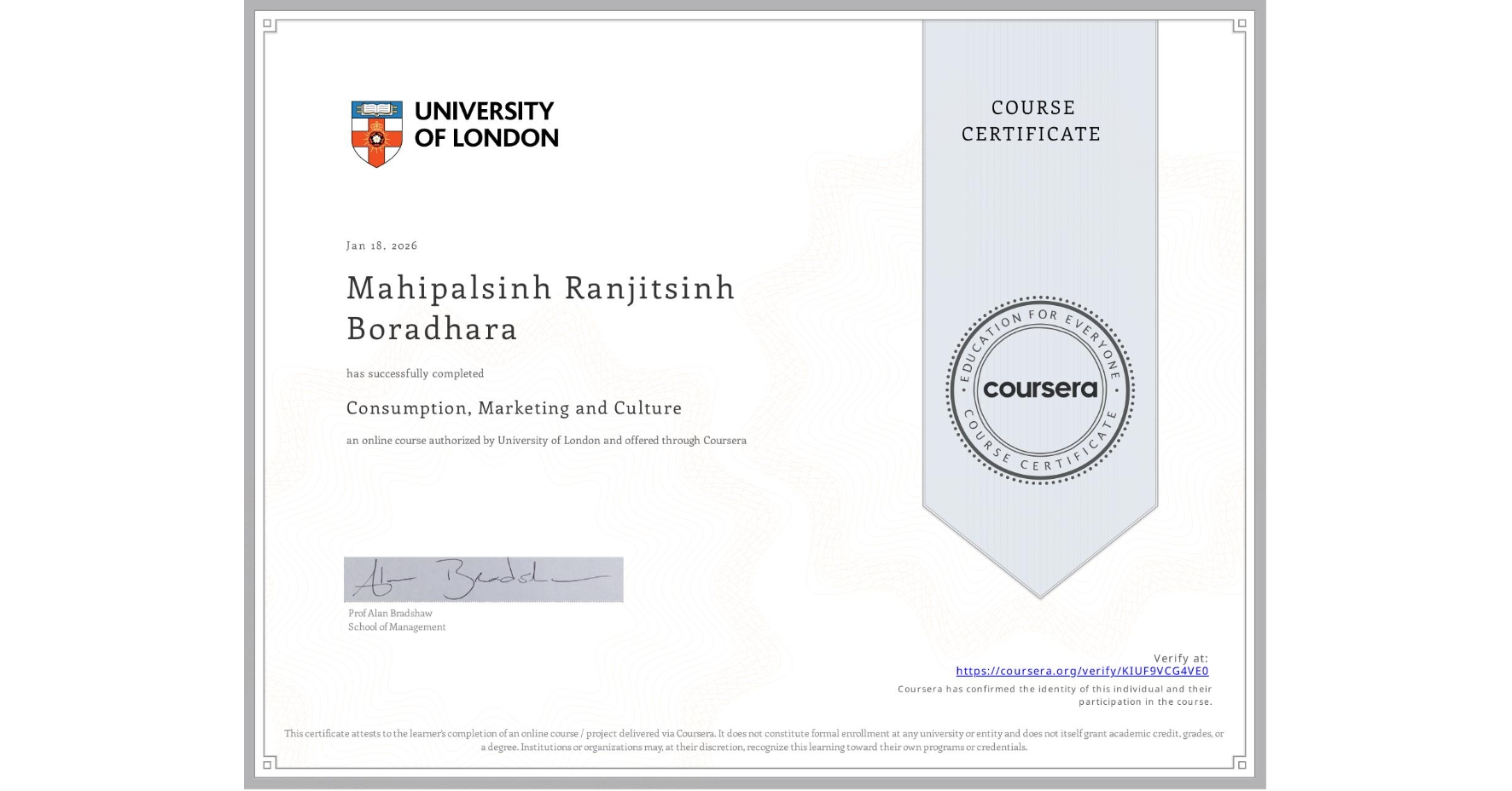 View certificate for Mahipalsinh Ranjitsinh Boradhara, Consumption, Marketing and Culture, an online non-credit course authorized by University of London and offered through Coursera