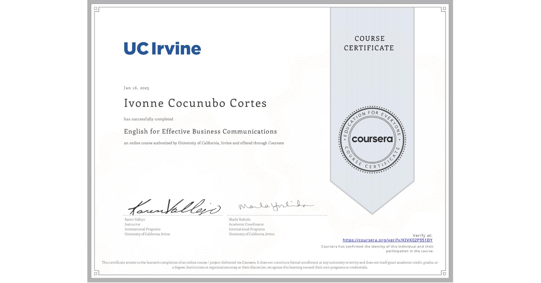 View certificate for Ivonne Cocunubo Cortes, English for Effective Business Communications, an online non-credit course authorized by University of California, Irvine and offered through Coursera