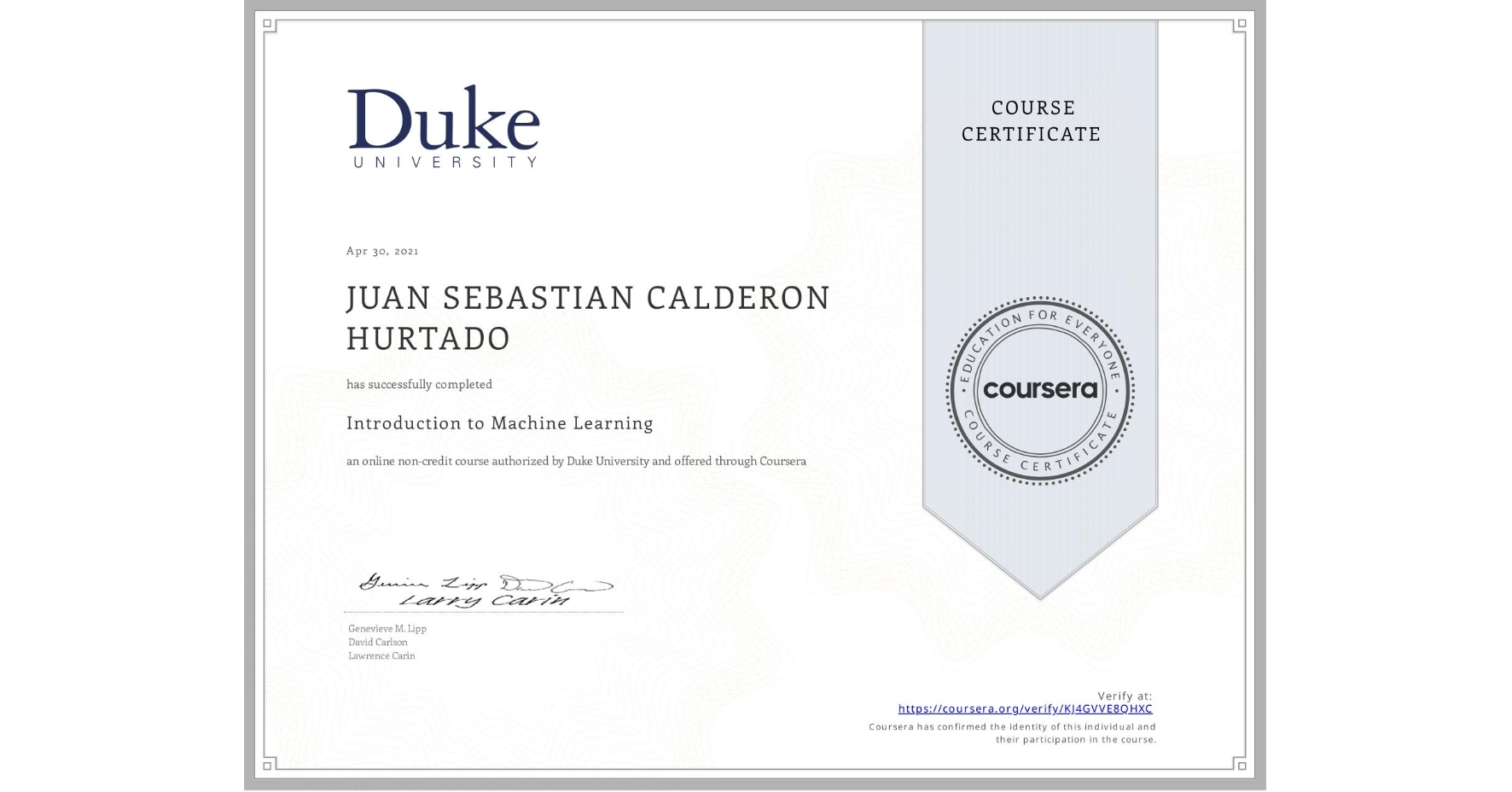 View certificate for JUAN SEBASTIAN  CALDERON HURTADO, Introduction to Machine Learning, an online non-credit course authorized by Duke University and offered through Coursera