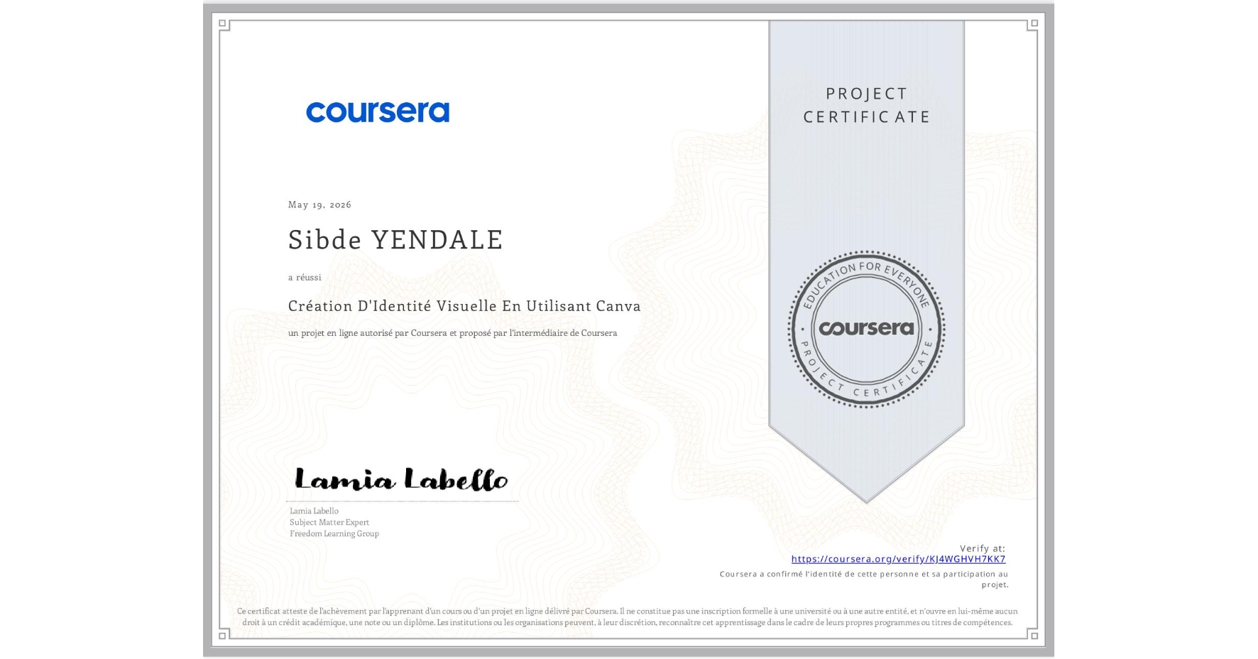 View certificate for Sibde YENDALE, Création D'Identité Visuelle En Utilisant Canva, an online non-credit course authorized by Coursera and offered through Coursera