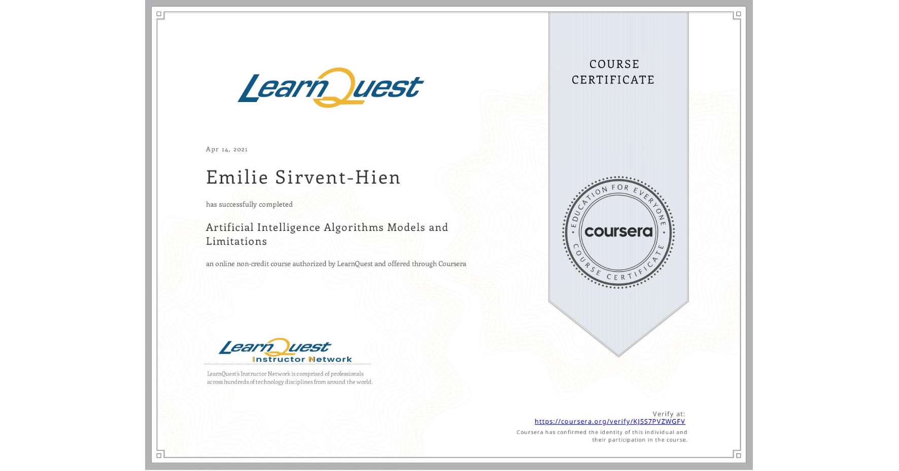 View certificate for Emilie Sirvent-Hien, Artificial Intelligence Algorithms Models and Limitations, an online non-credit course authorized by LearnQuest and offered through Coursera