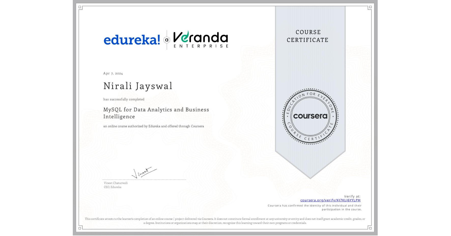 View certificate for Nirali Jayswal, MySQL for Data Analytics and Business Intelligence, an online non-credit course authorized by Edureka and offered through Coursera
