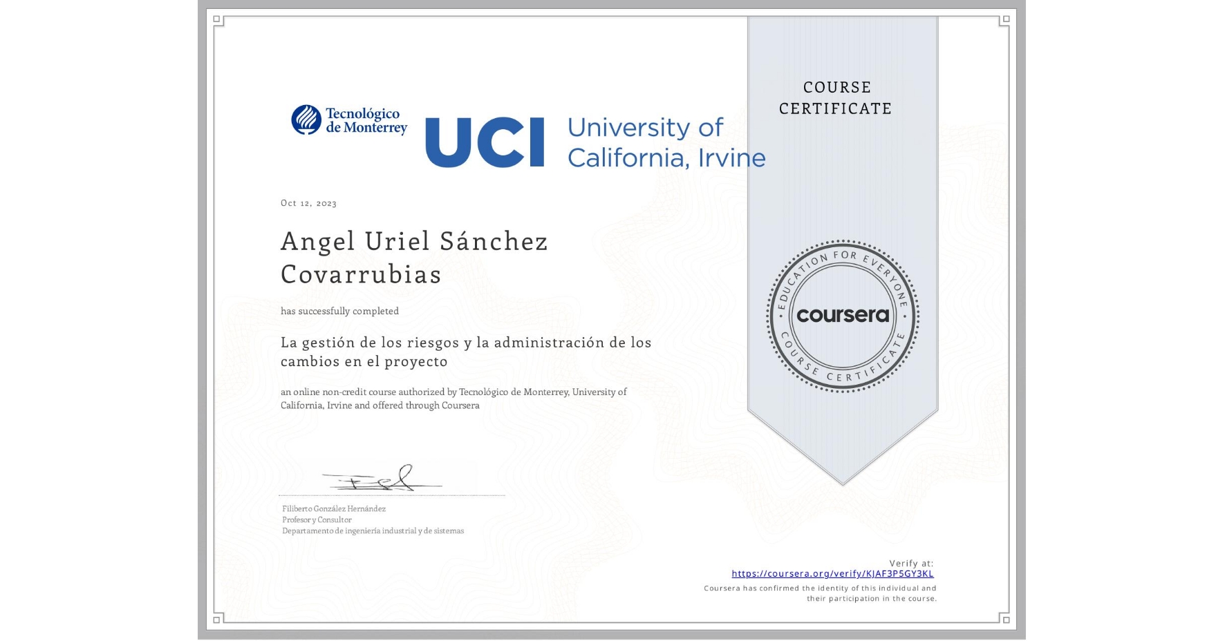 View certificate for Angel Uriel Sánchez Covarrubias, La gestión de los riesgos y la administración de los cambios en el proyecto, an online non-credit course authorized by Tecnológico de Monterrey & University of California, Irvine and offered through Coursera