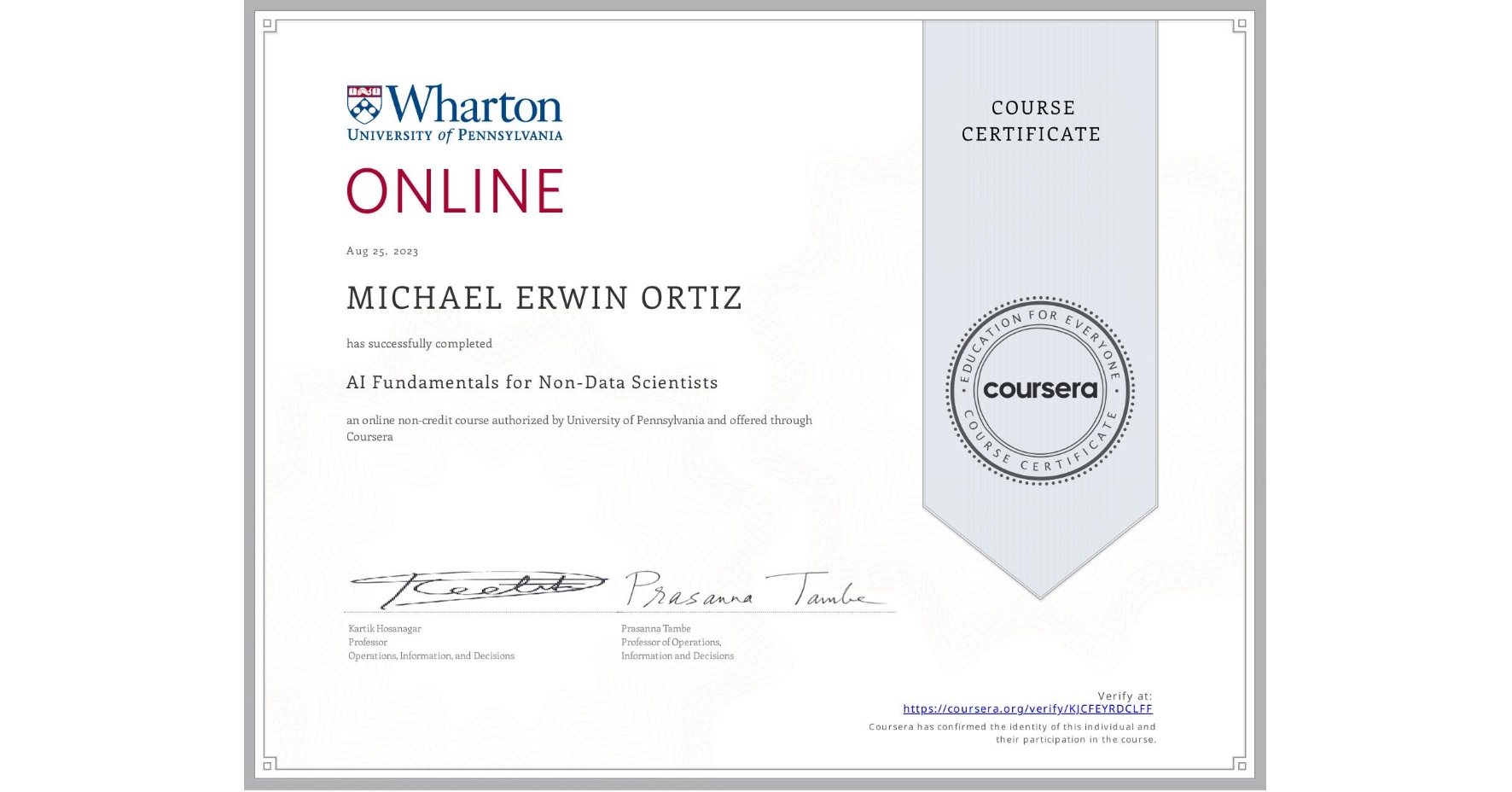 View certificate for MICHAEL ERWIN  ORTIZ, AI Fundamentals for Non-Data Scientists, an online non-credit course authorized by University of Pennsylvania and offered through Coursera