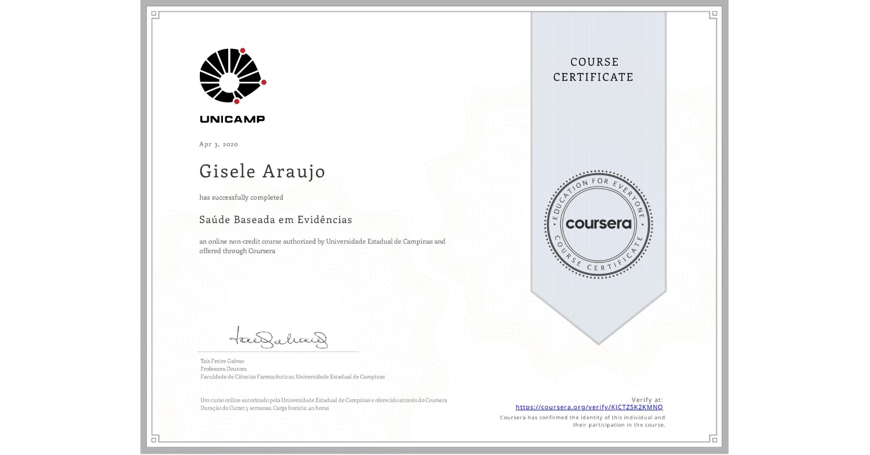 View certificate for Gisele Araujo, Saúde Baseada em Evidências, an online non-credit course authorized by Universidade Estadual de Campinas and offered through Coursera