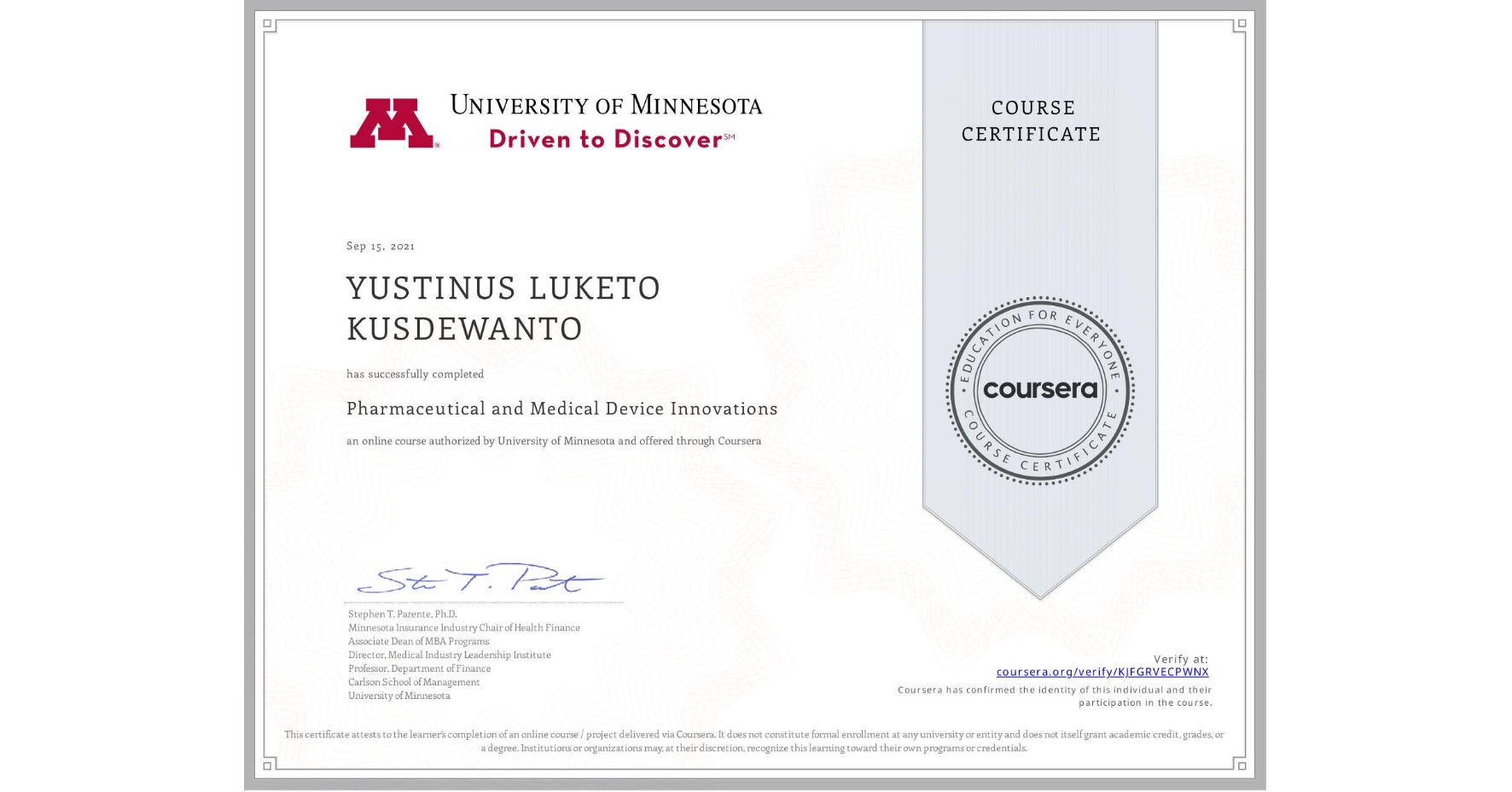 View certificate for YUSTINUS LUKETO  KUSDEWANTO, Pharmaceutical and Medical Device Innovations, an online non-credit course authorized by University of Minnesota and offered through Coursera
