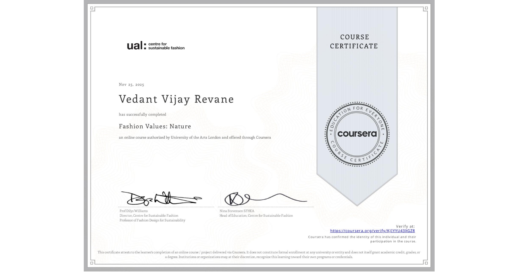 View certificate for Vedant Vijay Revane, Fashion Values: Nature, an online non-credit course authorized by University of the Arts London and offered through Coursera