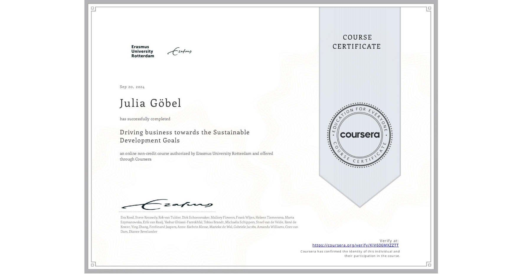 View certificate for Julia Göbel, Driving business towards the Sustainable Development Goals, an online non-credit course authorized by Erasmus University Rotterdam and offered through Coursera