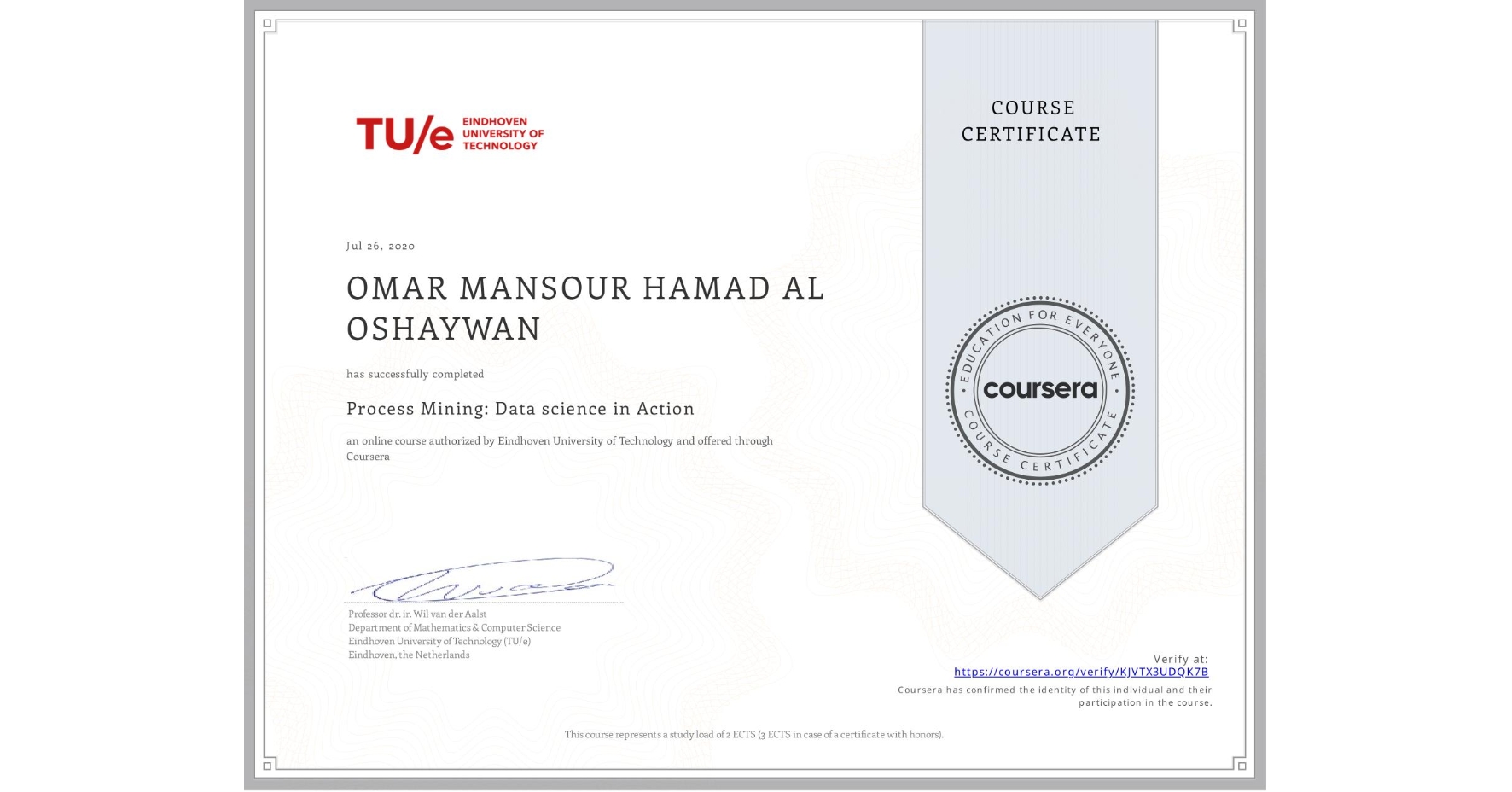View certificate for  OMAR MANSOUR HAMAD AL OSHAYWAN, Process Mining: Data science in Action, an online non-credit course authorized by Eindhoven University of Technology and offered through Coursera