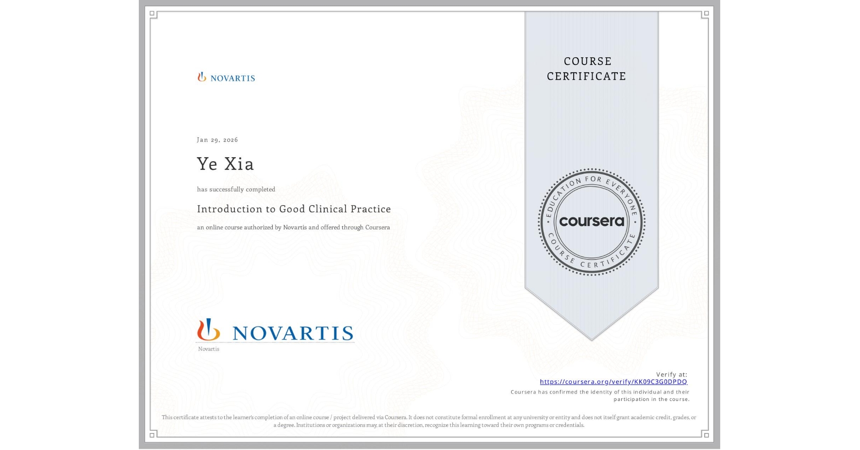 View certificate for Ye Xia, Introduction to Good Clinical Practice, an online non-credit course authorized by Novartis and offered through Coursera