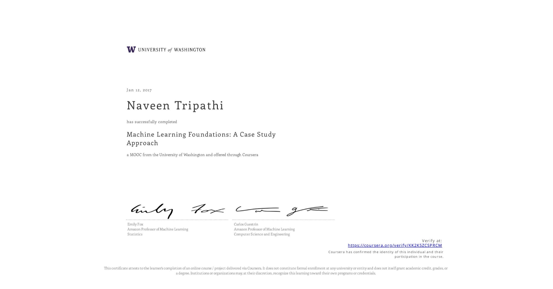 View certificate for Naveen Tripathi, Machine Learning Foundations: A Case Study Approach, an online non-credit course authorized by University of Washington and offered through Coursera
