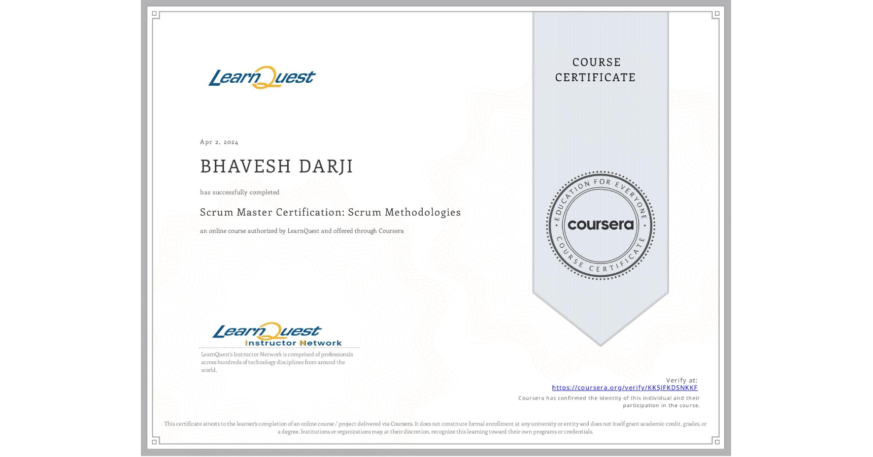 View certificate for BHAVESH DARJI, Scrum Master Certification: Scrum Methodologies, an online non-credit course authorized by LearnQuest and offered through Coursera