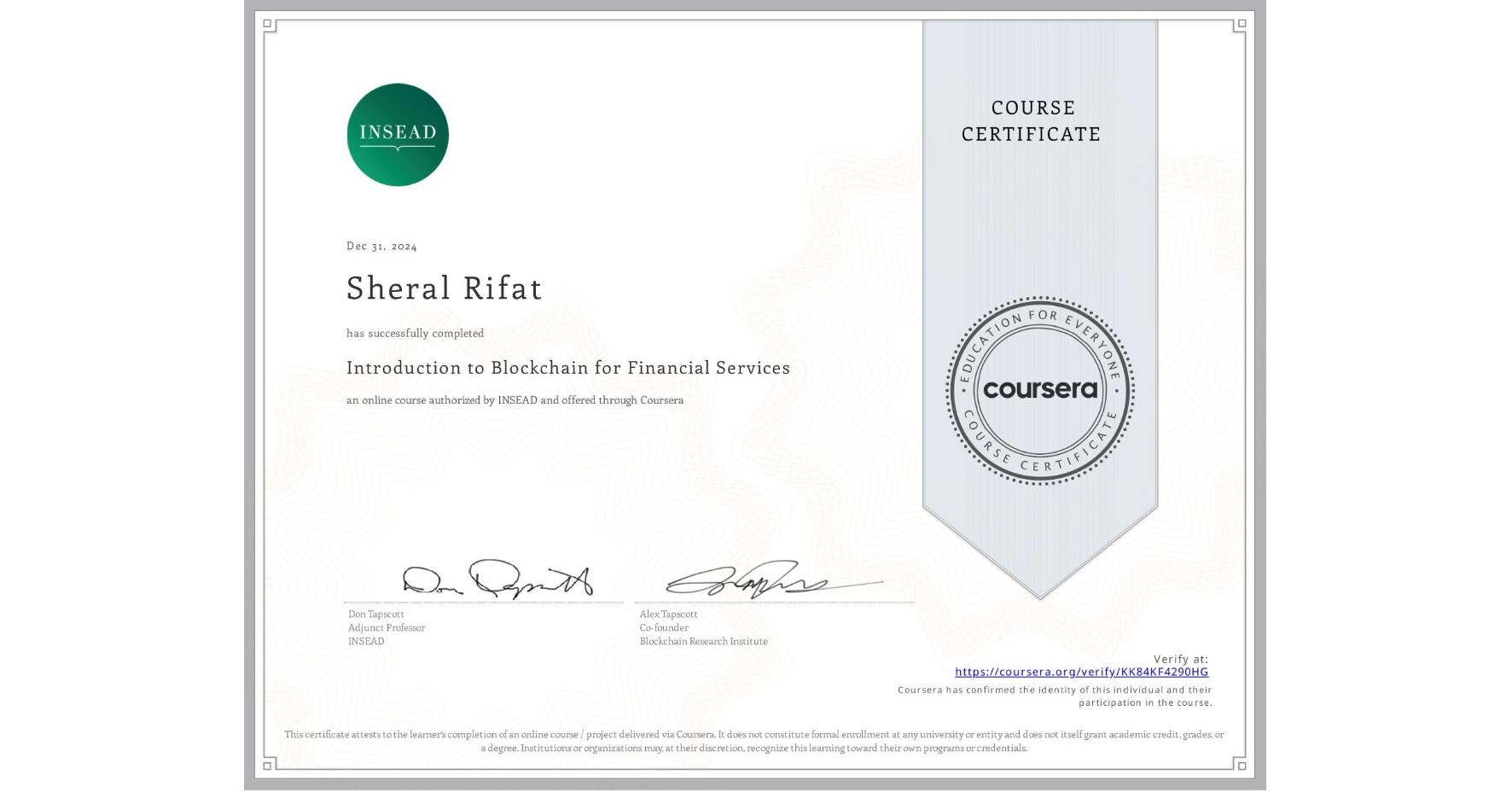 View certificate for Sheral Rifat, Introduction to Blockchain for Financial Services, an online non-credit course authorized by INSEAD and offered through Coursera