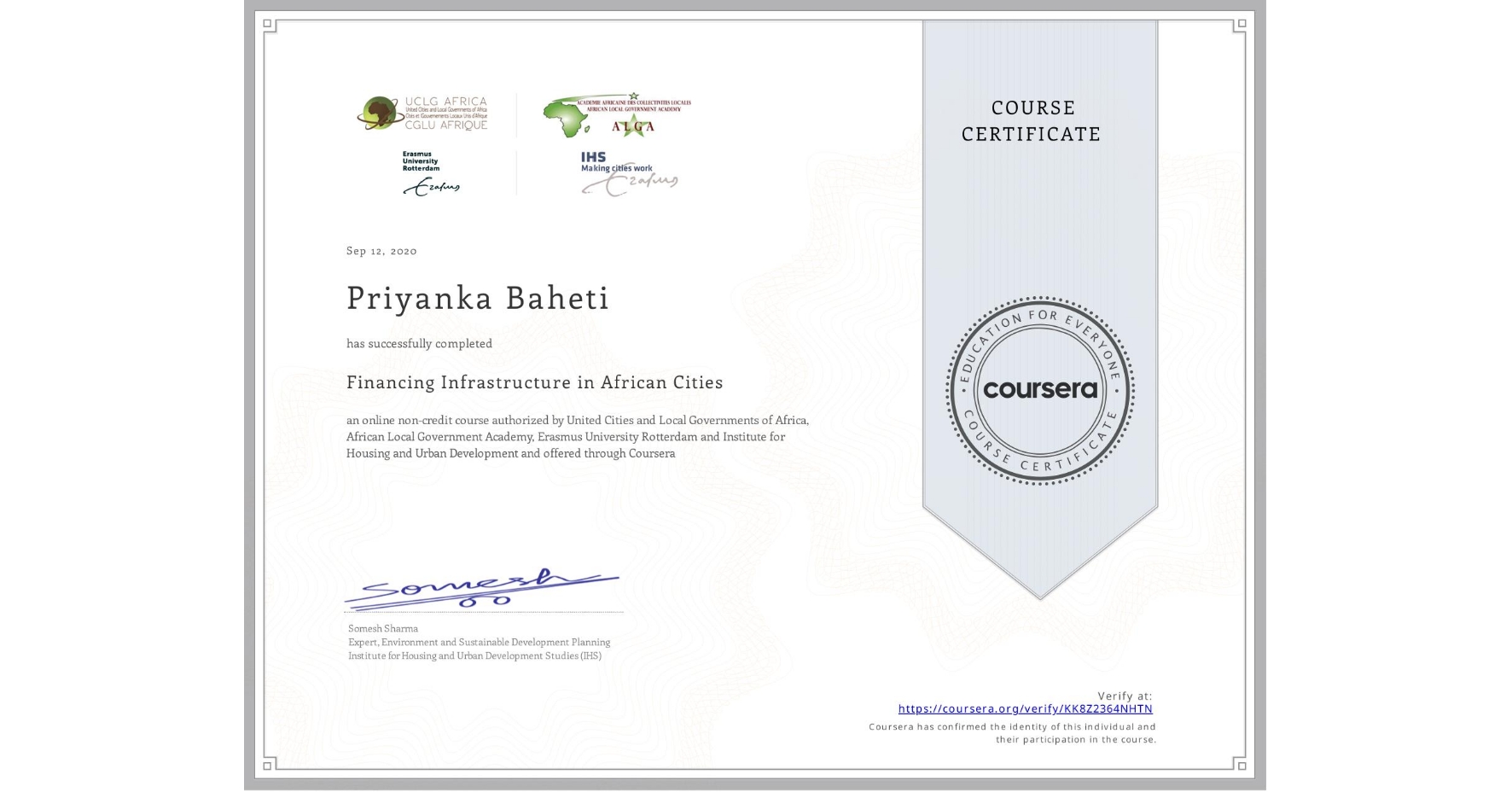 View certificate for Priyanka Baheti, Financing Infrastructure in African Cities, an online non-credit course authorized by United Cities and Local Governments of Africa, African Local Government Academy, Erasmus University Rotterdam & Institute for Housing and Urban Development  and offered through Coursera