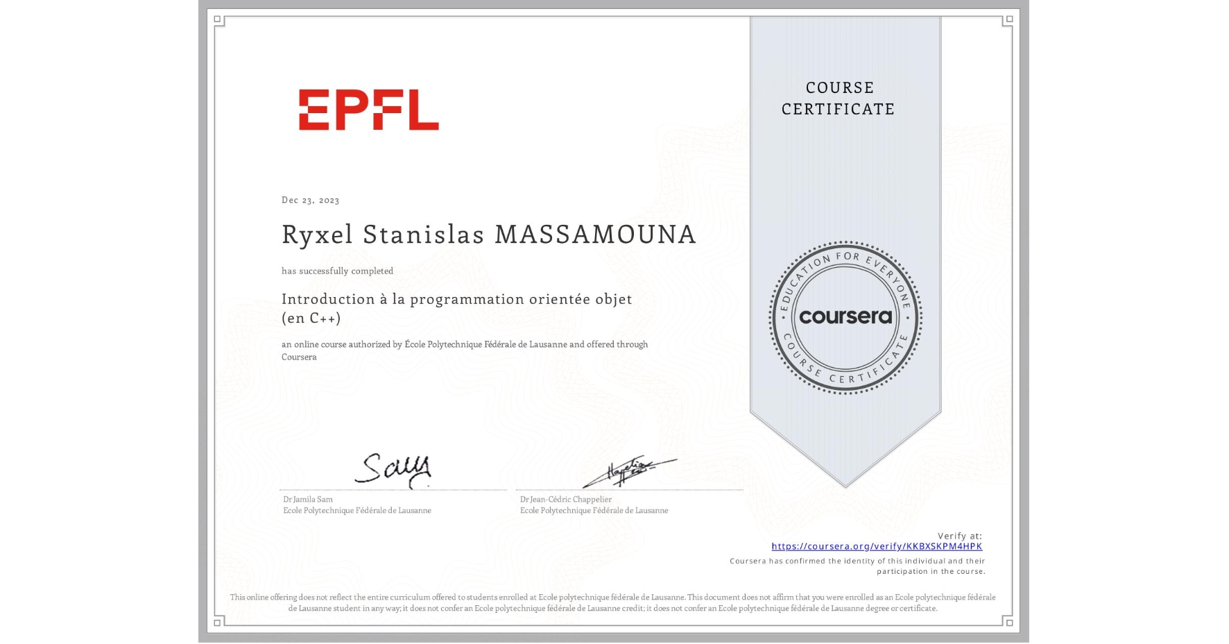 View certificate for Ryxel Stanislas MASSAMOUNA, Introduction à la programmation orientée objet (en C++), an online non-credit course authorized by École Polytechnique Fédérale de Lausanne and offered through Coursera
