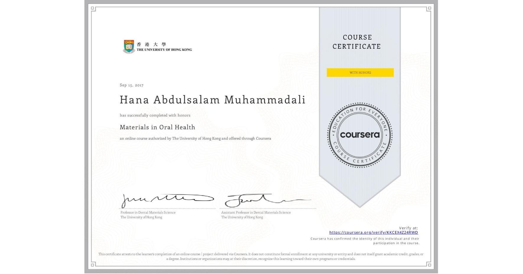 View certificate for Hana Abdulsalam Muhammadali, Materials in Oral Health, an online non-credit course authorized by The University of Hong Kong and offered through Coursera