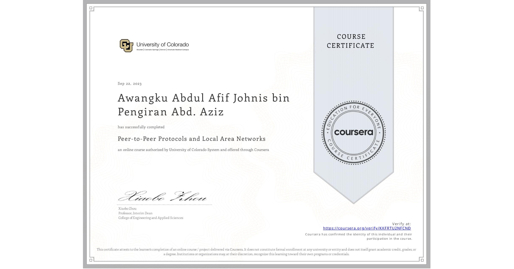 View certificate for Awangku Abdul Afif Johnis  bin Pengiran Abd. Aziz, Peer-to-Peer Protocols and Local Area Networks, an online non-credit course authorized by University of Colorado System and offered through Coursera