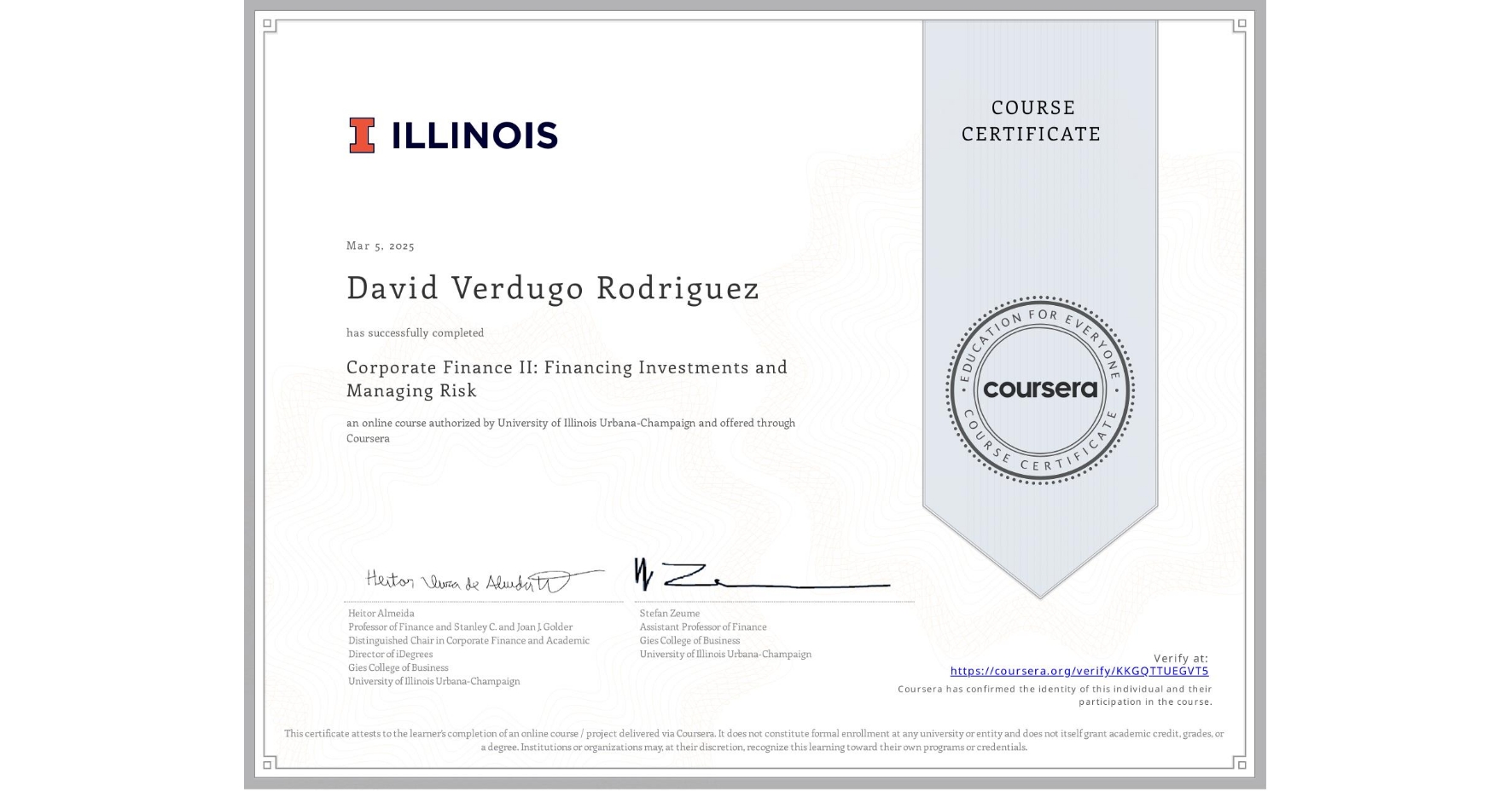View certificate for David Verdugo Rodriguez, Corporate Finance II: Financing Investments and Managing Risk, an online non-credit course authorized by University of Illinois Urbana-Champaign and offered through Coursera