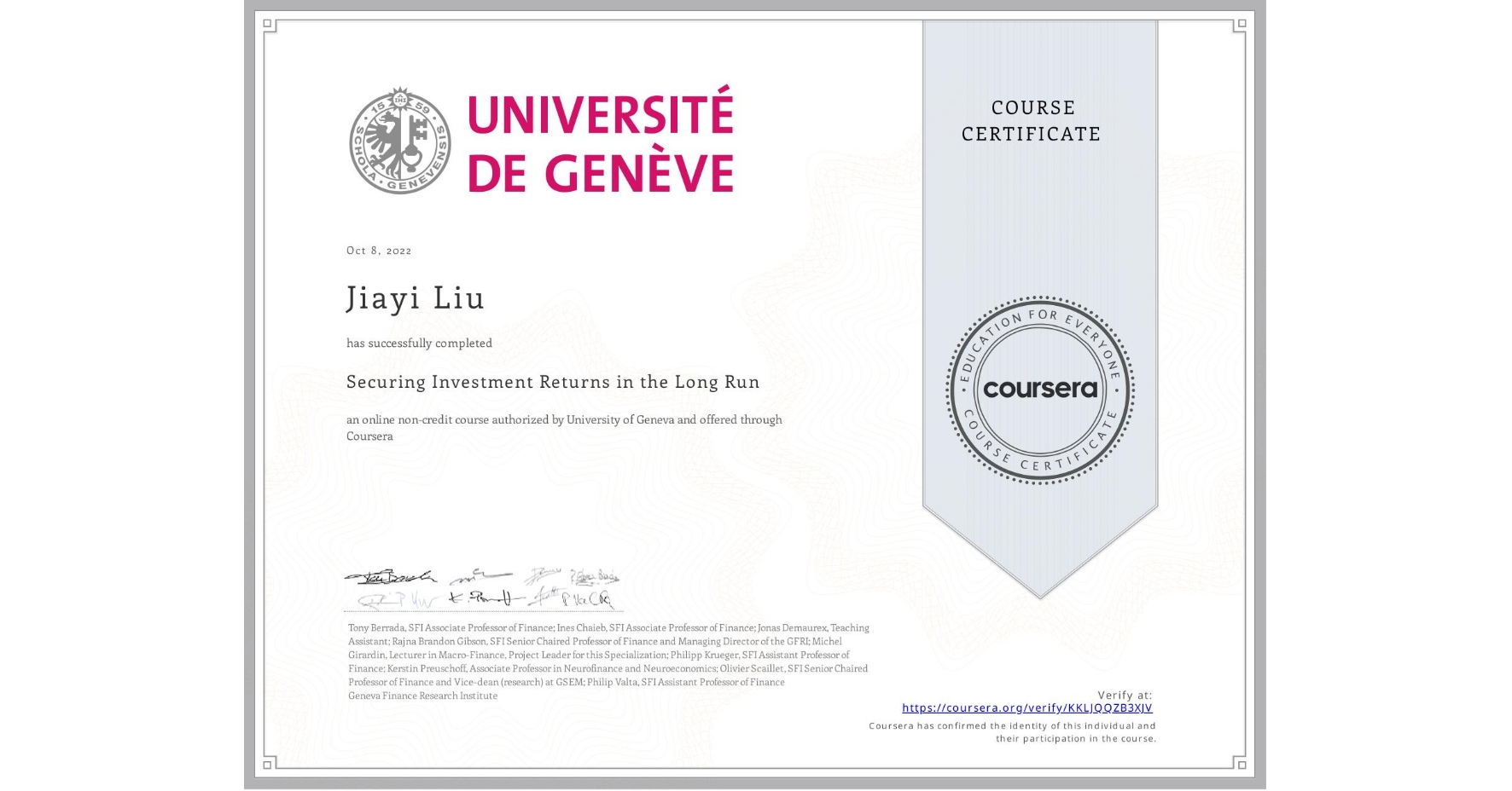 View certificate for Jiayi Liu, Securing Investment Returns in the Long Run, an online non-credit course authorized by University of Geneva and offered through Coursera