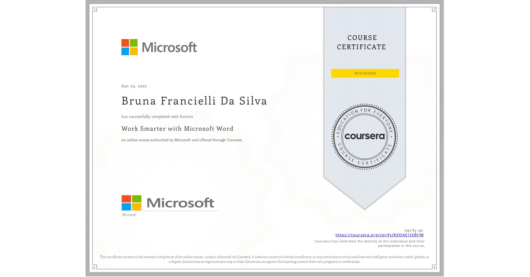 View certificate for Bruna Francielli Da Silva, Work Smarter with Microsoft Word, an online non-credit course authorized by Microsoft and offered through Coursera
