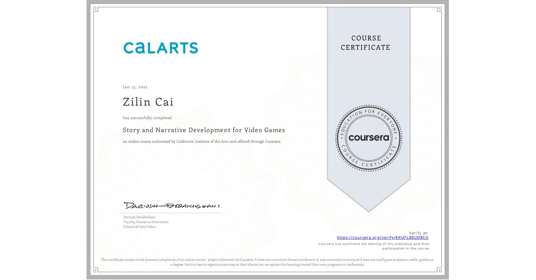 View certificate for Zilin Cai, Story and Narrative Development for Video Games, an online non-credit course authorized by California Institute of the Arts and offered through Coursera