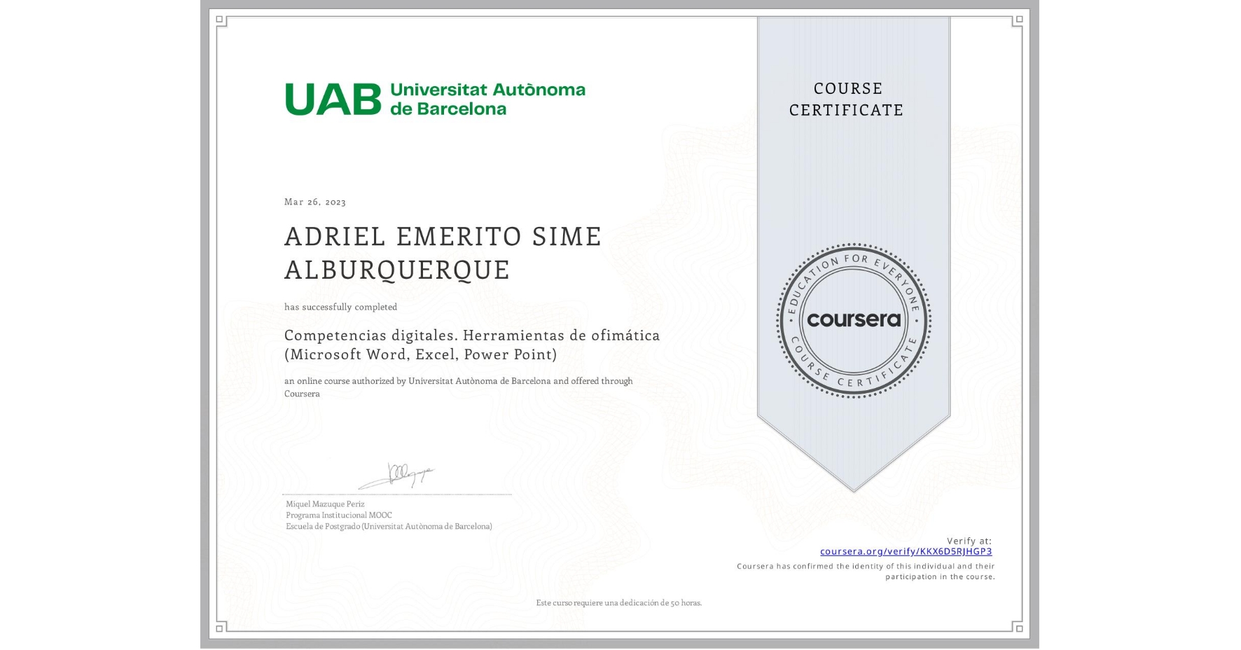 View certificate for ADRIEL EMERITO SIME ALBURQUERQUE, Competencias digitales. Herramientas de ofimática (Microsoft Word, Excel, Power Point), an online non-credit course authorized by Universitat Autònoma de Barcelona and offered through Coursera