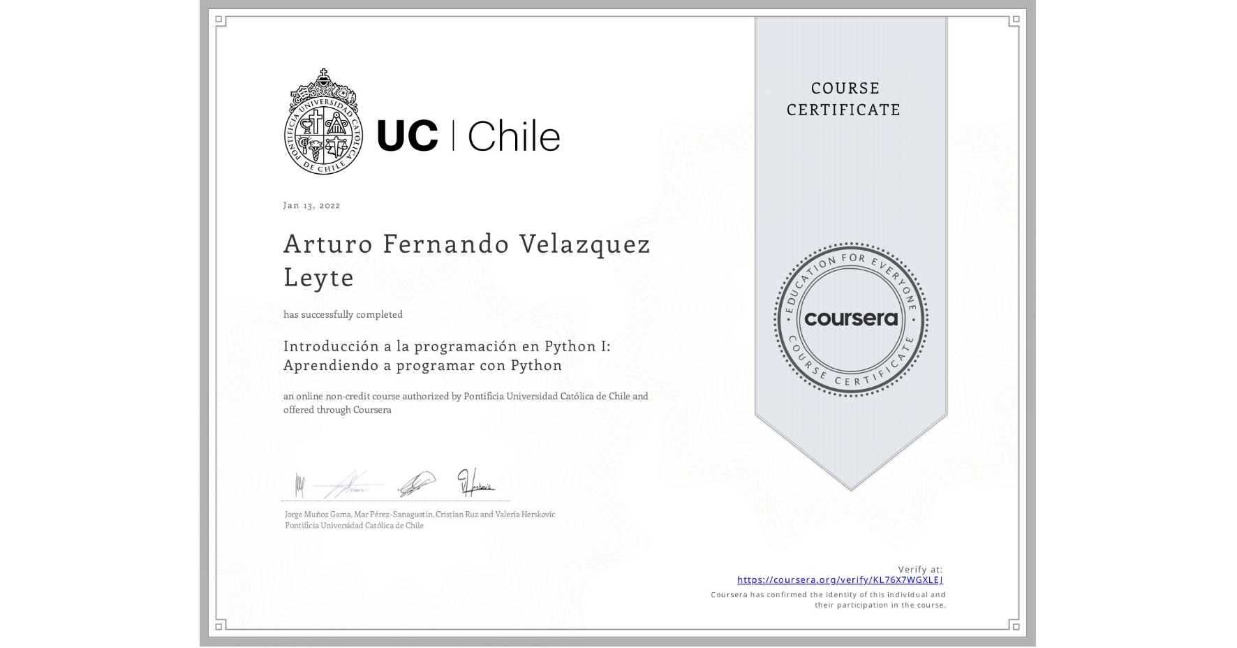 View certificate for Arturo Fernando  Velazquez Leyte, Introducción a la programación en Python I: Aprendiendo a programar con Python, an online non-credit course authorized by Pontificia Universidad Católica de Chile and offered through Coursera