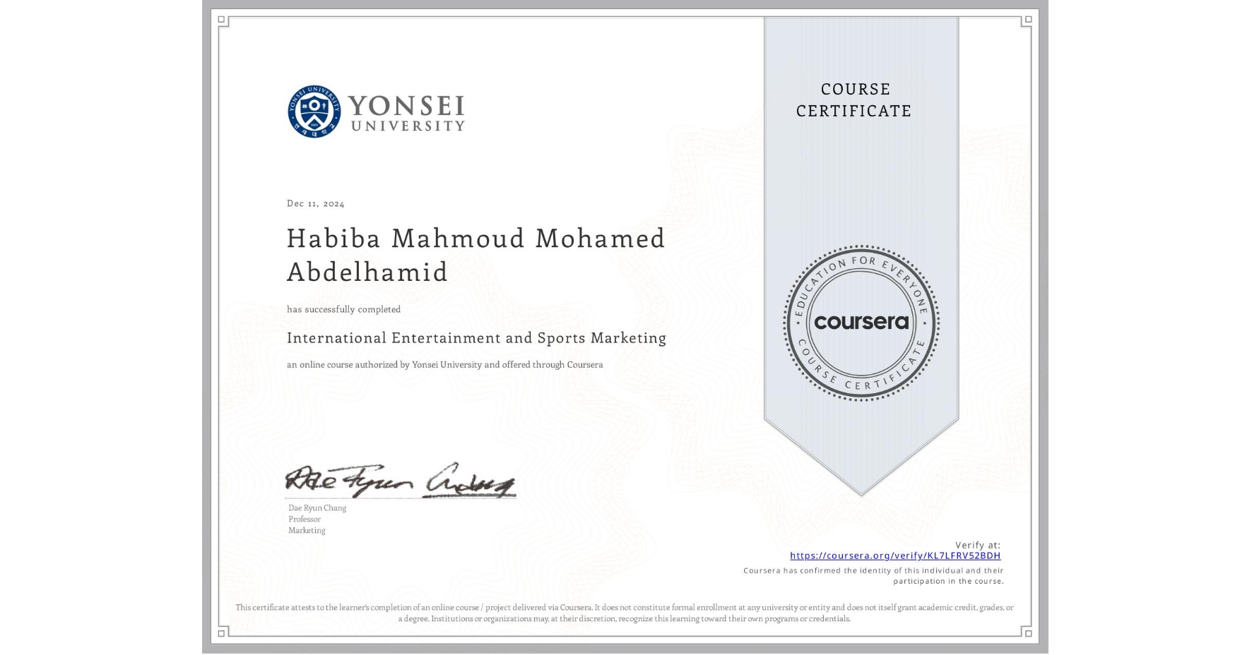 View certificate for Habiba Mahmoud Mohamed Abdelhamid, International Entertainment and Sports Marketing, an online non-credit course authorized by Yonsei University and offered through Coursera