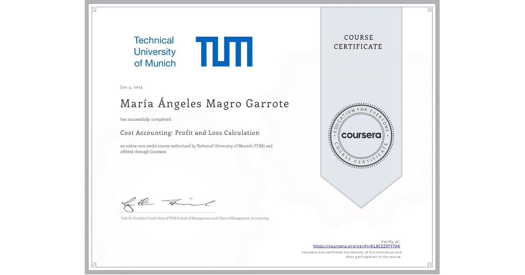 View certificate for María Ángeles Magro Garrote, Cost Accounting: Profit and Loss Calculation, an online non-credit course authorized by Technical University of Munich (TUM) and offered through Coursera