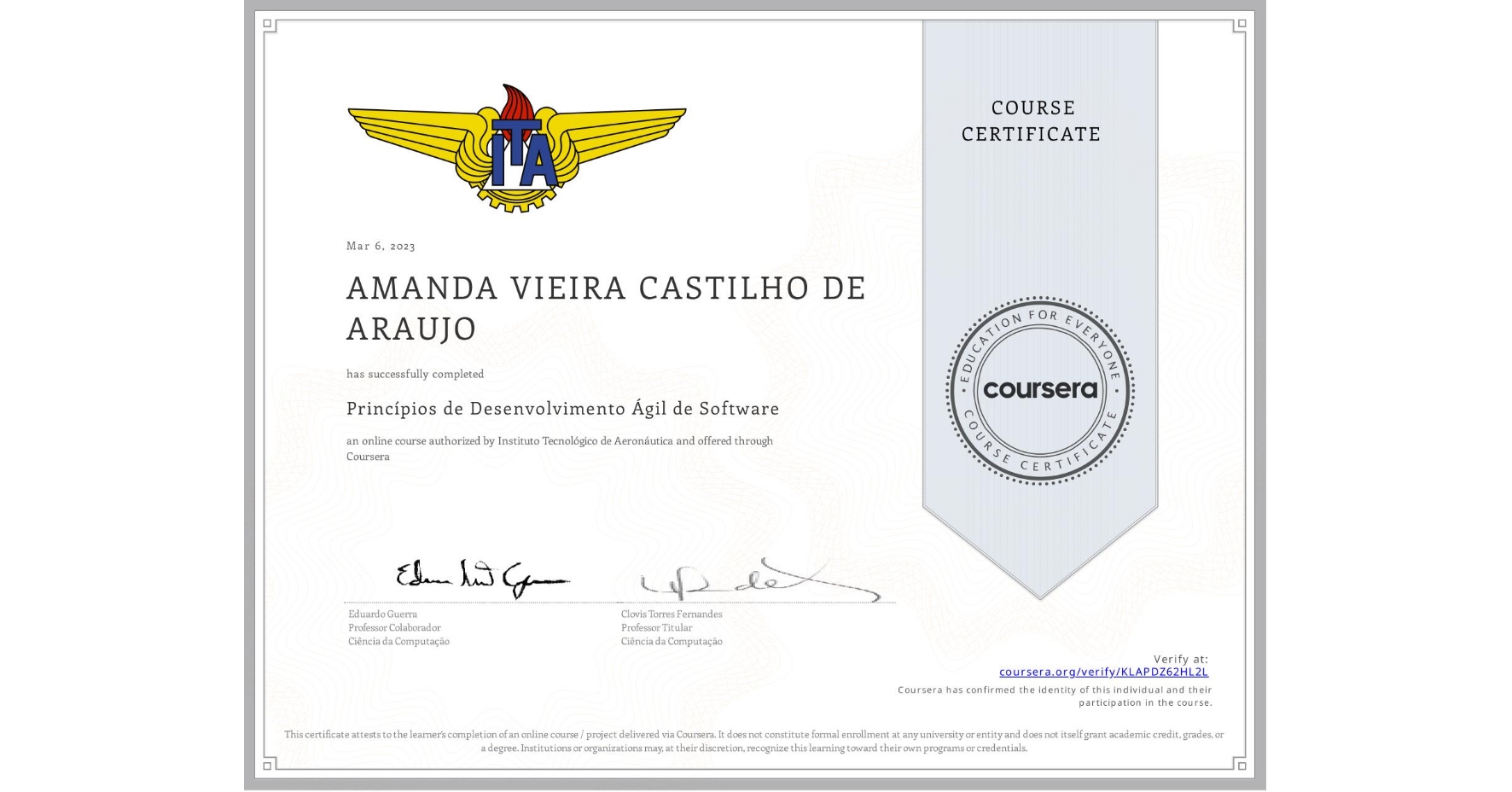 View certificate for AMANDA VIEIRA CASTILHO DE ARAUJO, Princípios de Desenvolvimento Ágil de Software, an online non-credit course authorized by Instituto Tecnológico de Aeronáutica and offered through Coursera