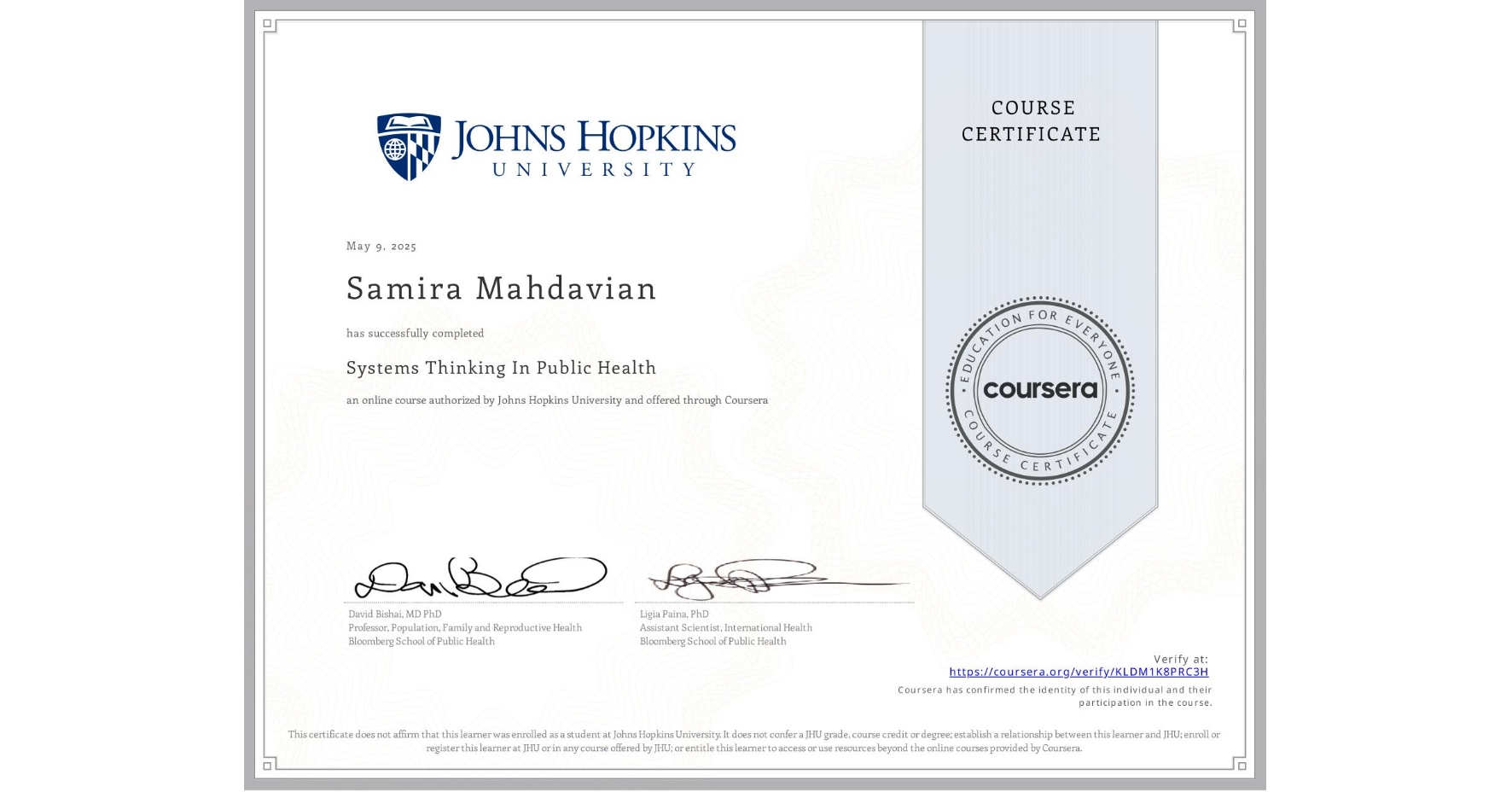 View certificate for Samira Mahdavian, Systems Thinking In Public Health, an online non-credit course authorized by Johns Hopkins University and offered through Coursera