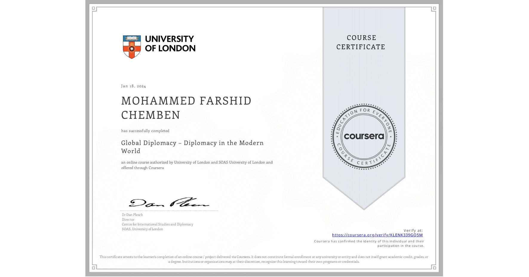 View certificate for MOHAMMED FARSHID CHEMBEN, Global Diplomacy – Diplomacy in the Modern World, an online non-credit course authorized by University of London & SOAS University of London and offered through Coursera