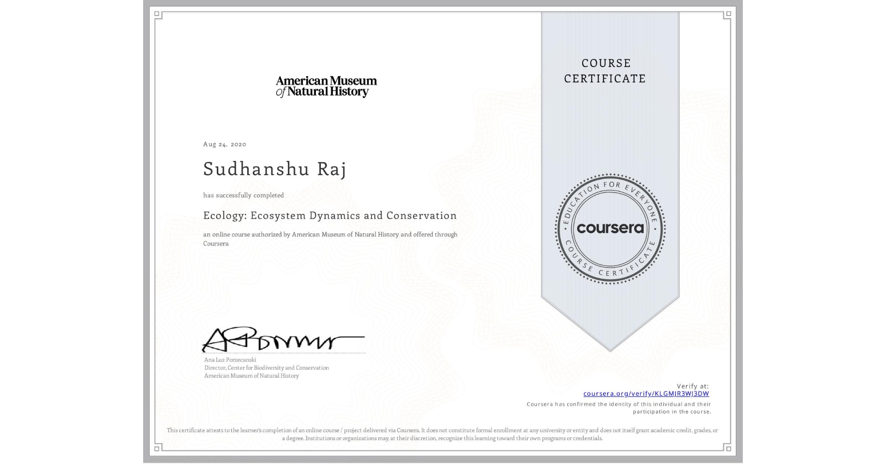 View certificate for Sudhanshu Raj, Ecology: Ecosystem Dynamics and Conservation, an online non-credit course authorized by American Museum of Natural History and offered through Coursera