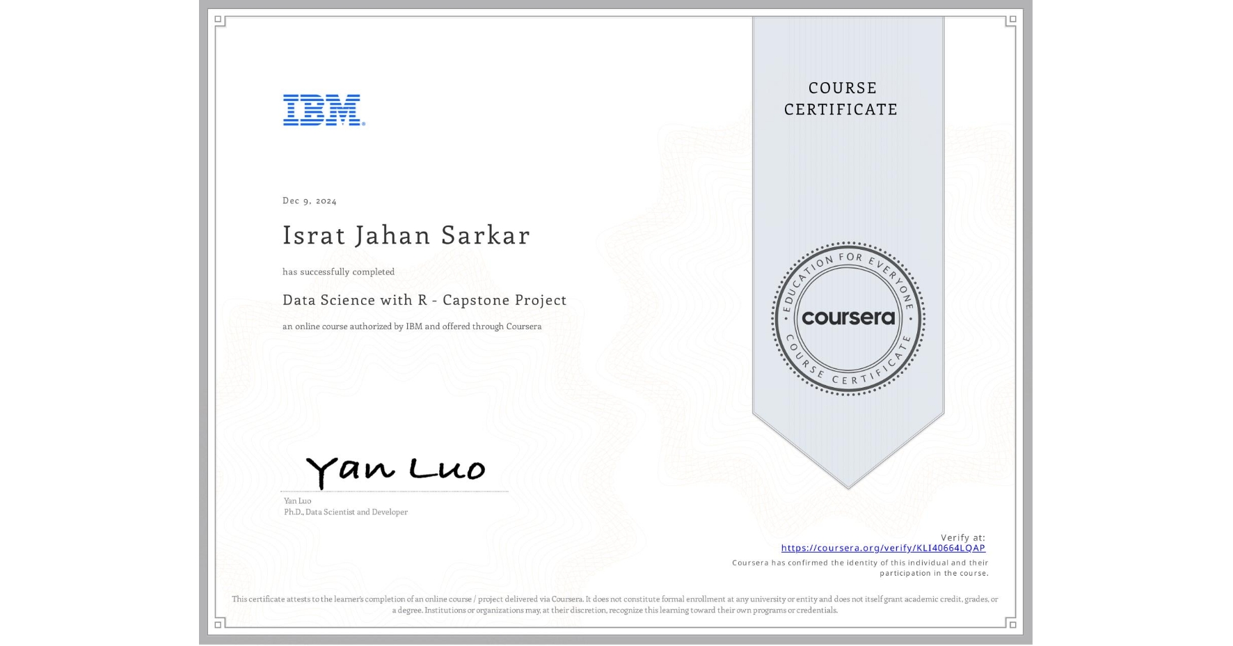 View certificate for Israt Jahan Sarkar, Data Science with R - Capstone Project, an online non-credit course authorized by IBM and offered through Coursera