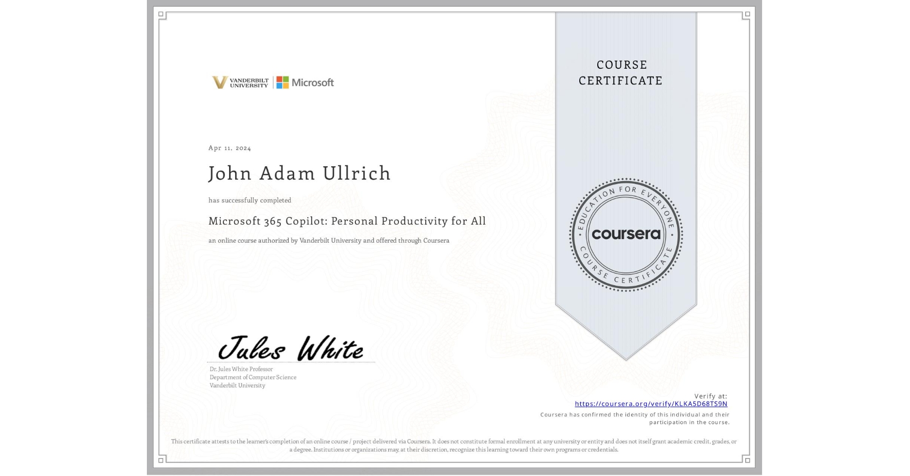 View certificate for John Adam Ullrich, Microsoft 365 Copilot: Personal Productivity for All, an online non-credit course authorized by Vanderbilt University and offered through Coursera
