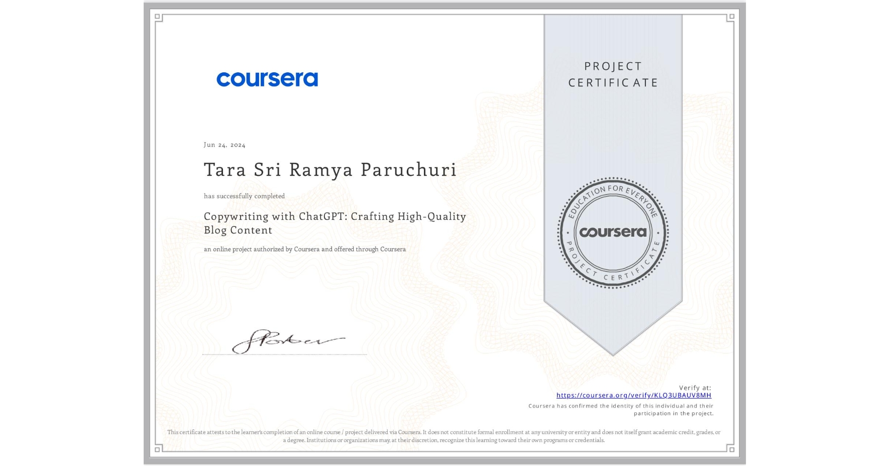 View certificate for Tara Sri Ramya   Paruchuri , Copywriting with ChatGPT: Crafting High-Quality Blog Content, an online non-credit course authorized by Coursera and offered through Coursera