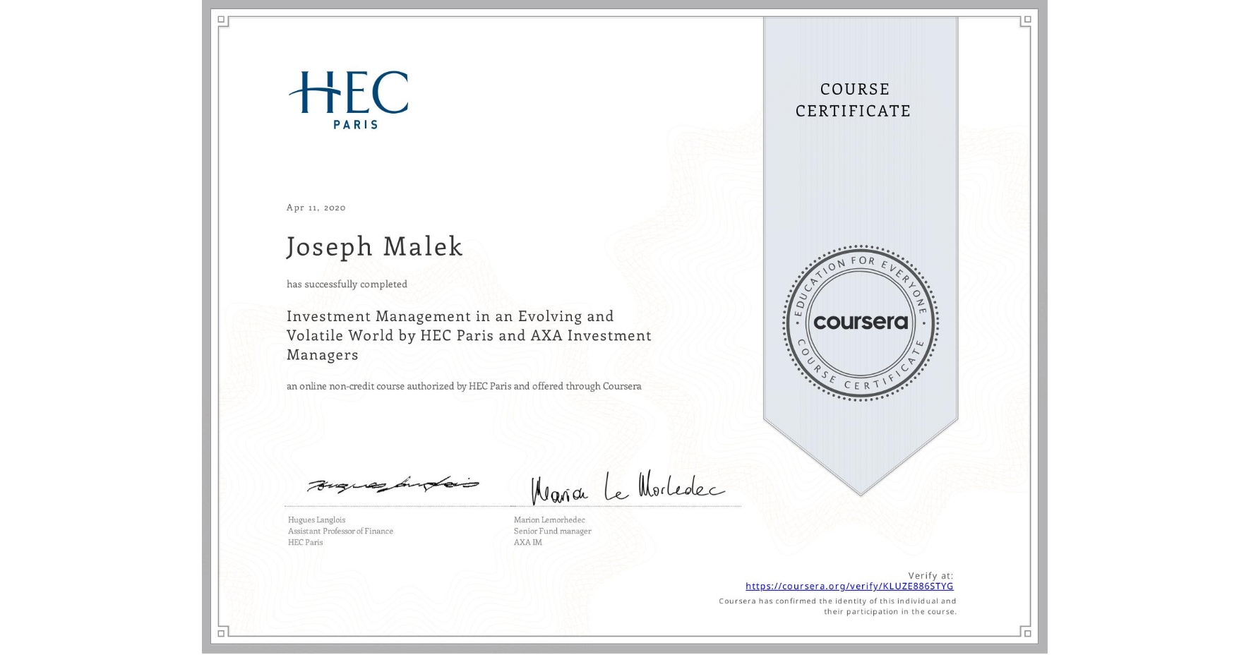 View certificate for Joseph Malek, Investment Management in an Evolving and Volatile World by HEC Paris and AXA Investment Managers, an online non-credit course authorized by HEC Paris and offered through Coursera