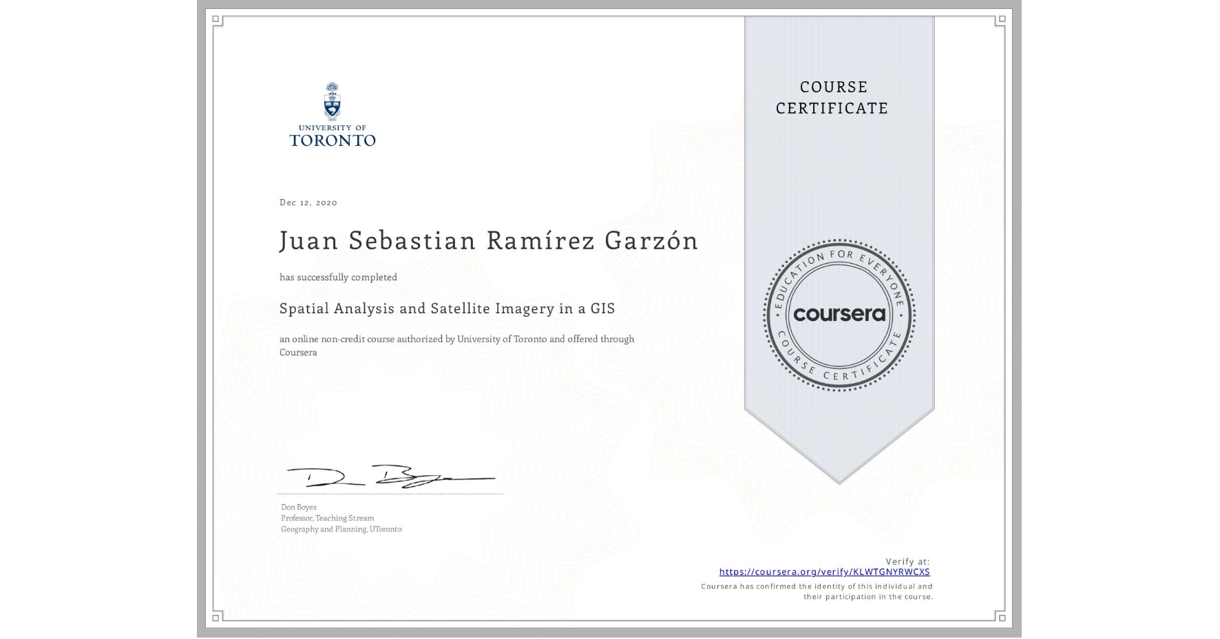 View certificate for Juan Sebastian Ramírez Garzón, Spatial Analysis and Satellite Imagery in a GIS, an online non-credit course authorized by University of Toronto and offered through Coursera