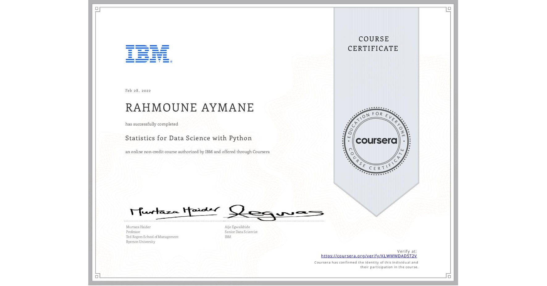 View certificate for RAHMOUNE AYMANE, Statistics for Data Science with Python, an online non-credit course authorized by IBM and offered through Coursera