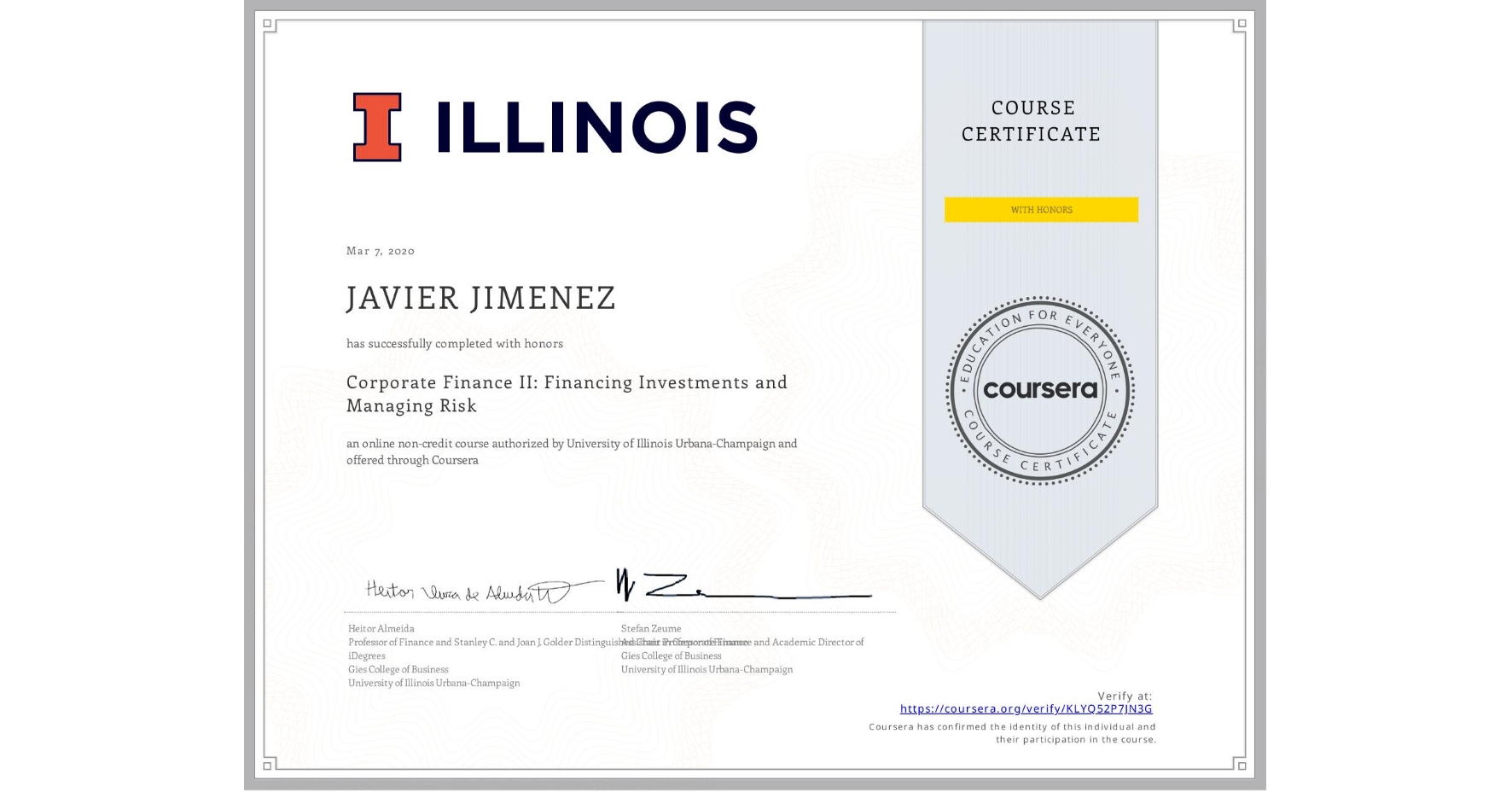 View certificate for JAVIER JIMENEZ, Corporate Finance II: Financing Investments and Managing Risk, an online non-credit course authorized by University of Illinois Urbana-Champaign and offered through Coursera