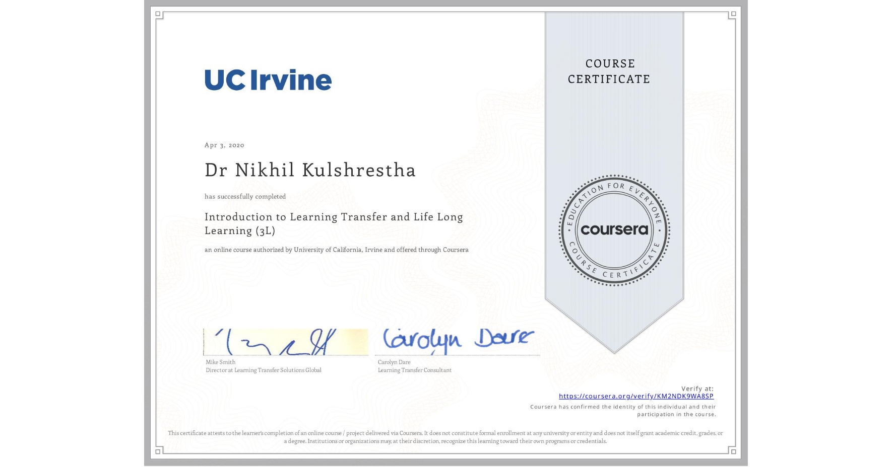 View certificate for Dr Nikhil Kulshrestha, Introduction to Learning Transfer and Life Long Learning (3L), an online non-credit course authorized by University of California, Irvine and offered through Coursera